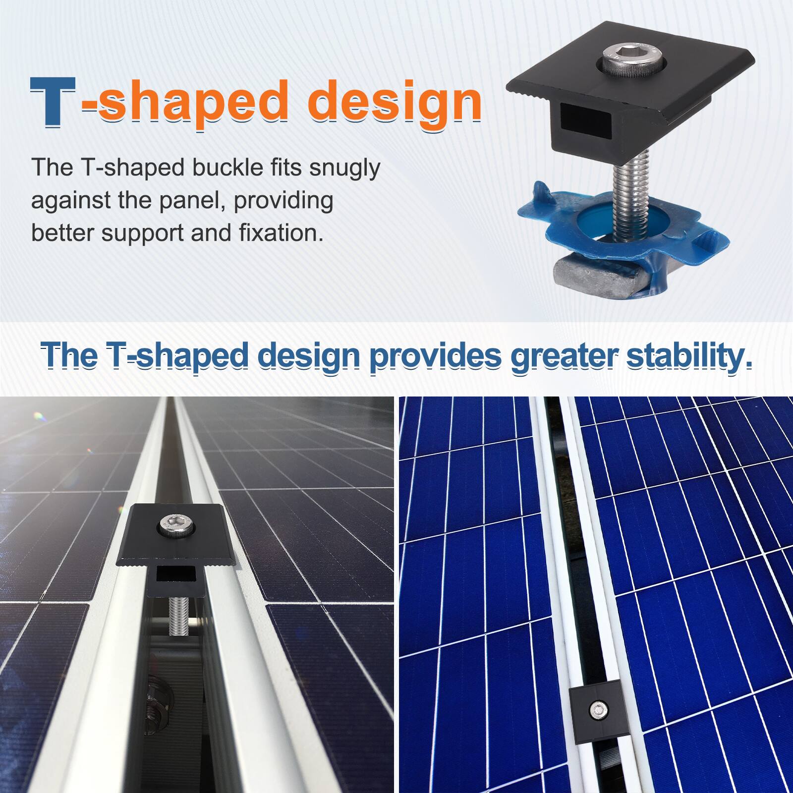 T-shaped design

The T-shaped buckle fits snugly against the panel, providing better support and fixation.

The T-shaped design provides greater stability.