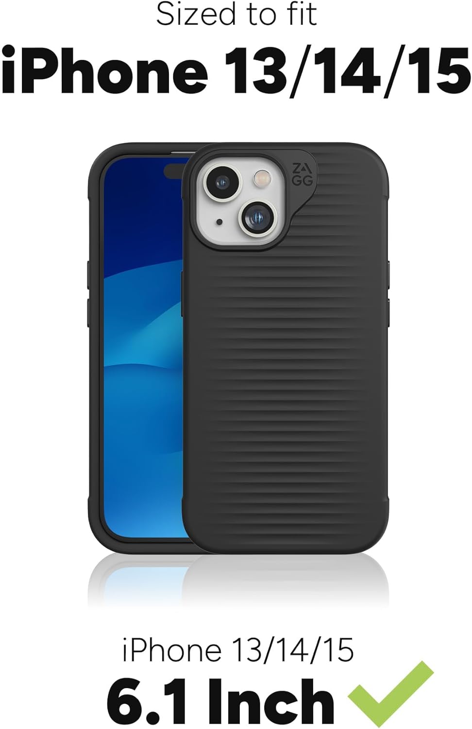 Sized to fit iPhone 13/14/15  
iPhone 13/14/15 6.1 Inch