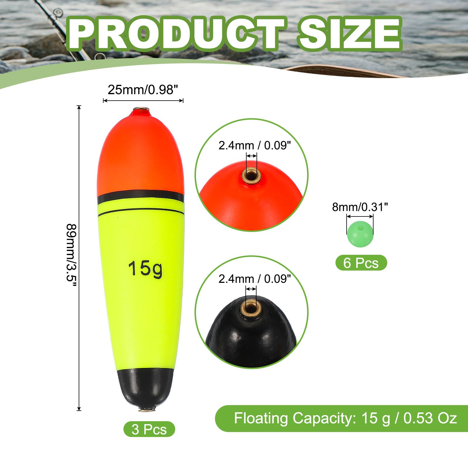 PRODUCT SIZE

25mm/0.98"
89mm/3.5"
15g
2.4mm/0.09"
8mm/0.31"
6 Pcs
3 Pcs

Floating Capacity: 15 g /0.53 Oz