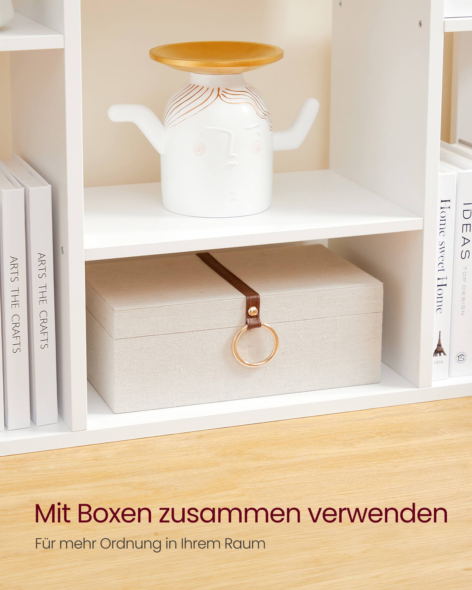 ARTS THE CRAFTS  
ARTS THE CRAFTS  

Home sweet Home  
IDEAS TOP DESIGN  

Mit Boxen zusammen verwenden  
Für mehr Ordnung in Ihrem Raum