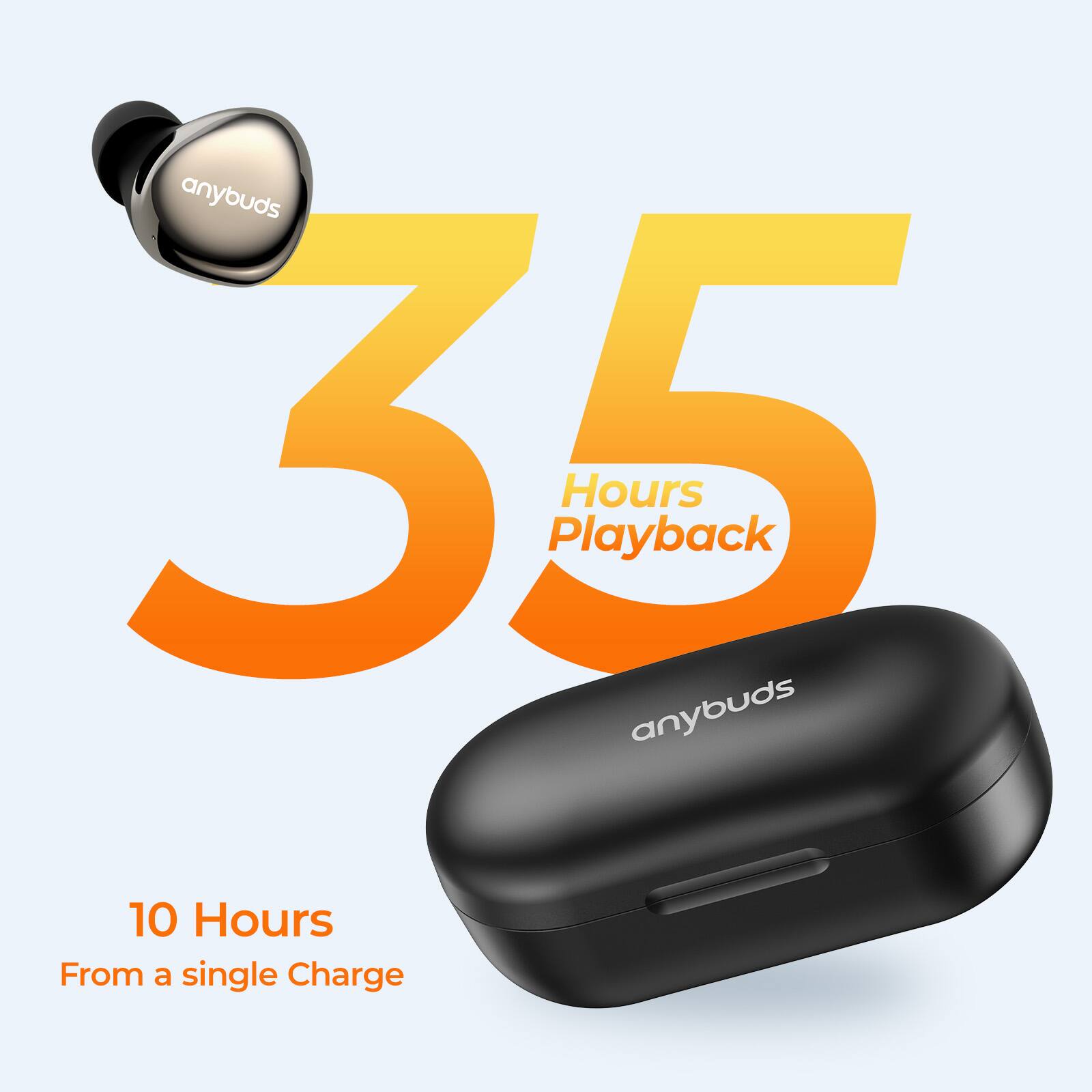 anybuds 35 Hours Playback
anybuds 10 Hours From a single Charge