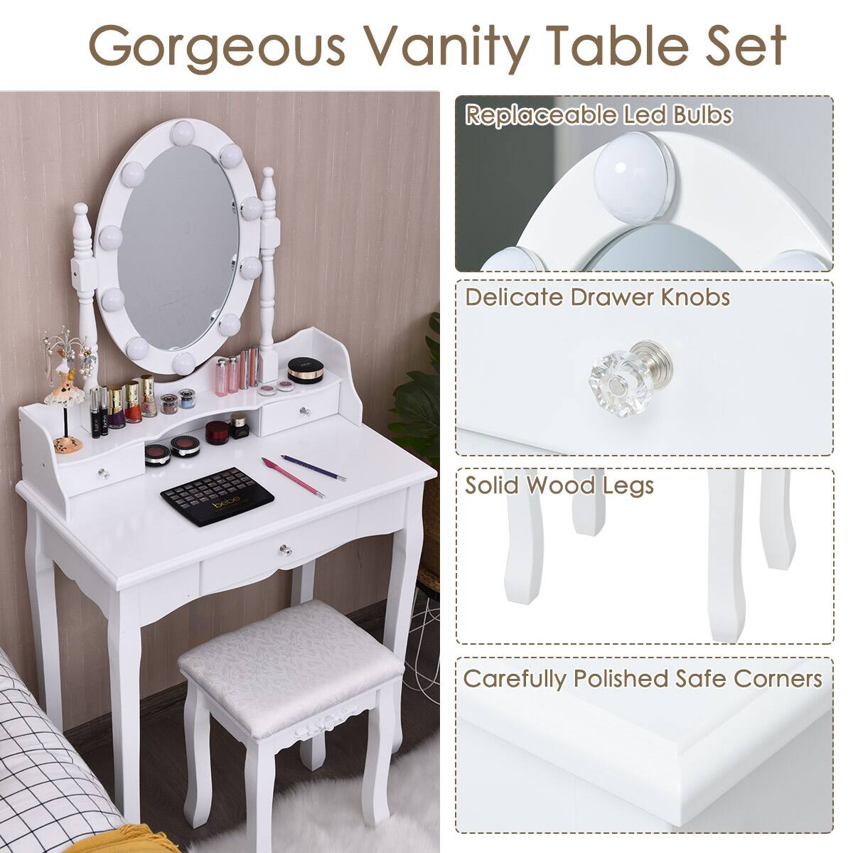 Gorgeous Vanity Table Set

- Replaceable Led Bulbs
- Delicate Drawer Knobs
- Solid Wood Legs
- Carefully Polished Safe Corners