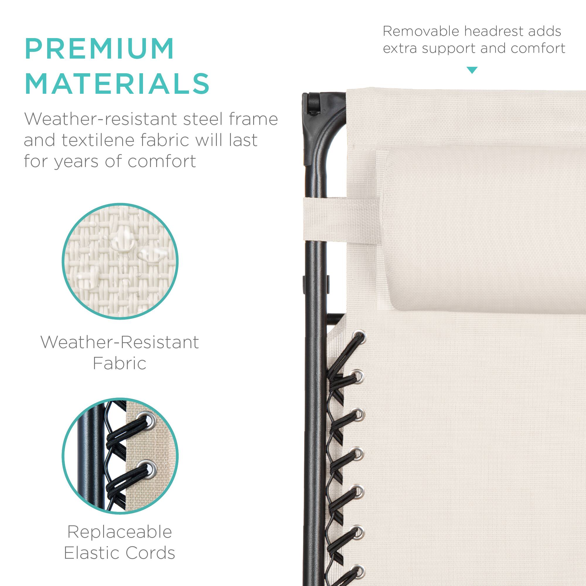 PREMIUM MATERIALS

Weather-resistant steel frame and textilene fabric will last for years of comfort

Weather-Resistant Fabric

Replaceable Elastic Cords

Removable headrest adds extra support and comfort