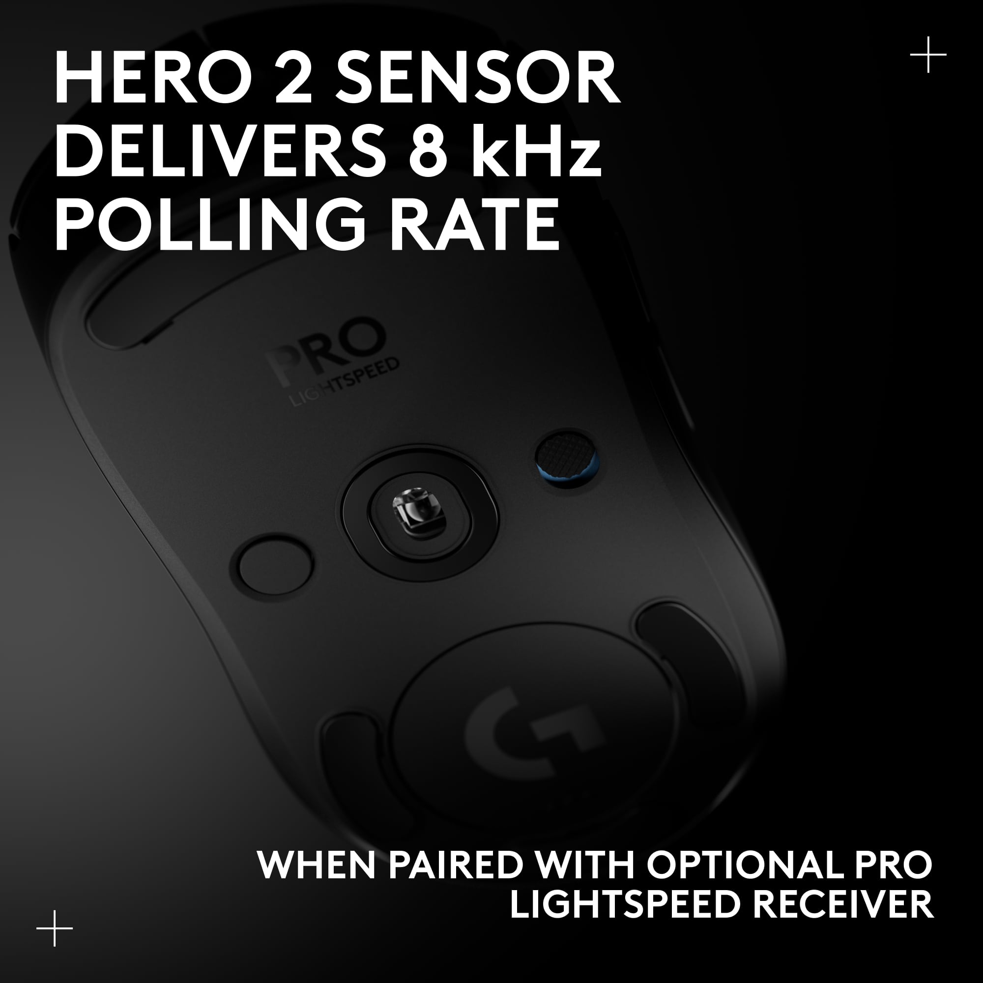 HERO 2 SENSOR DELIVERS 8 kHz POLLING RATE WHEN PAIRED WITH OPTIONAL PRO LIGHTSPEED RECEIVER