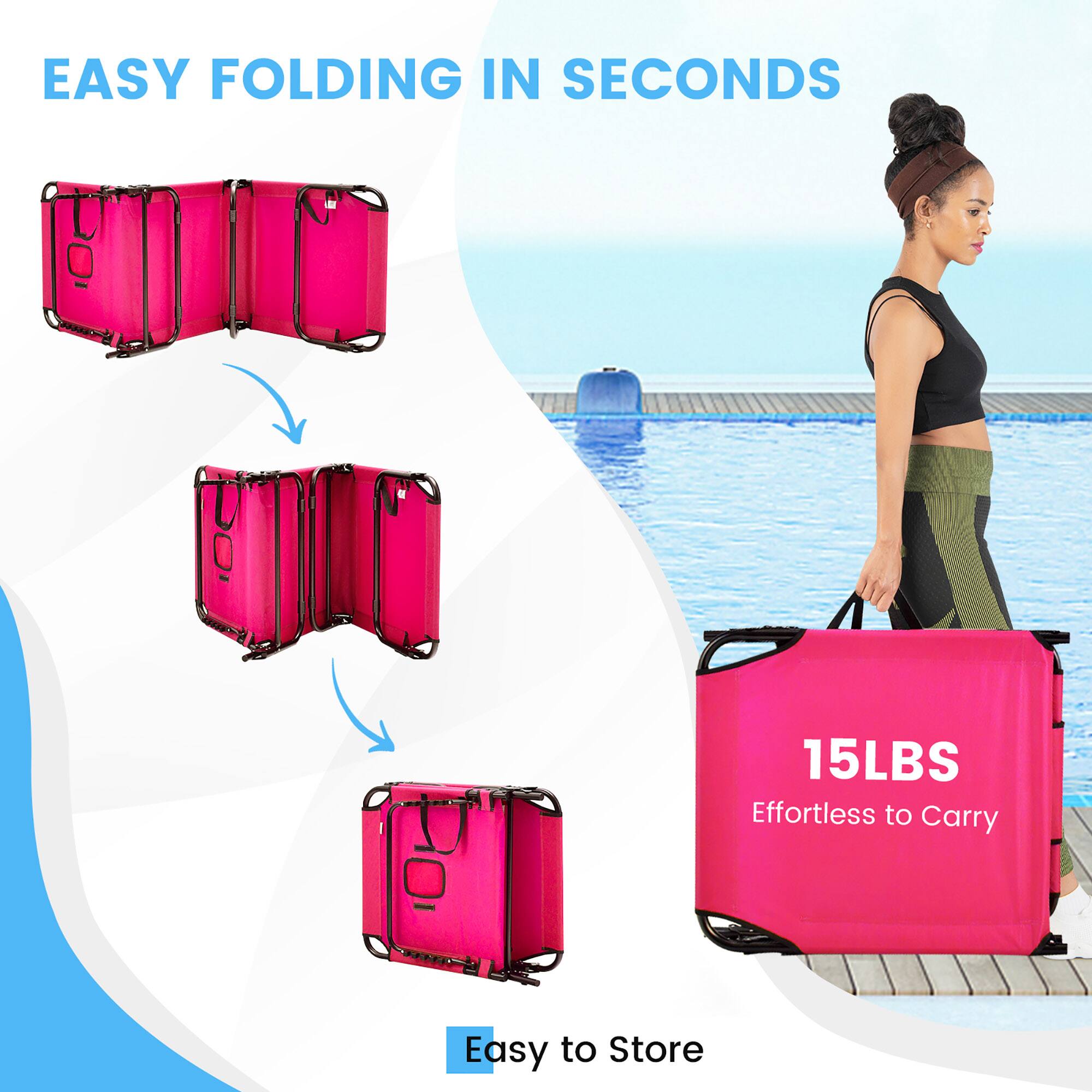 EASY FOLDING IN SECONDS
15LBS Effortless to Carry
Easy to Store