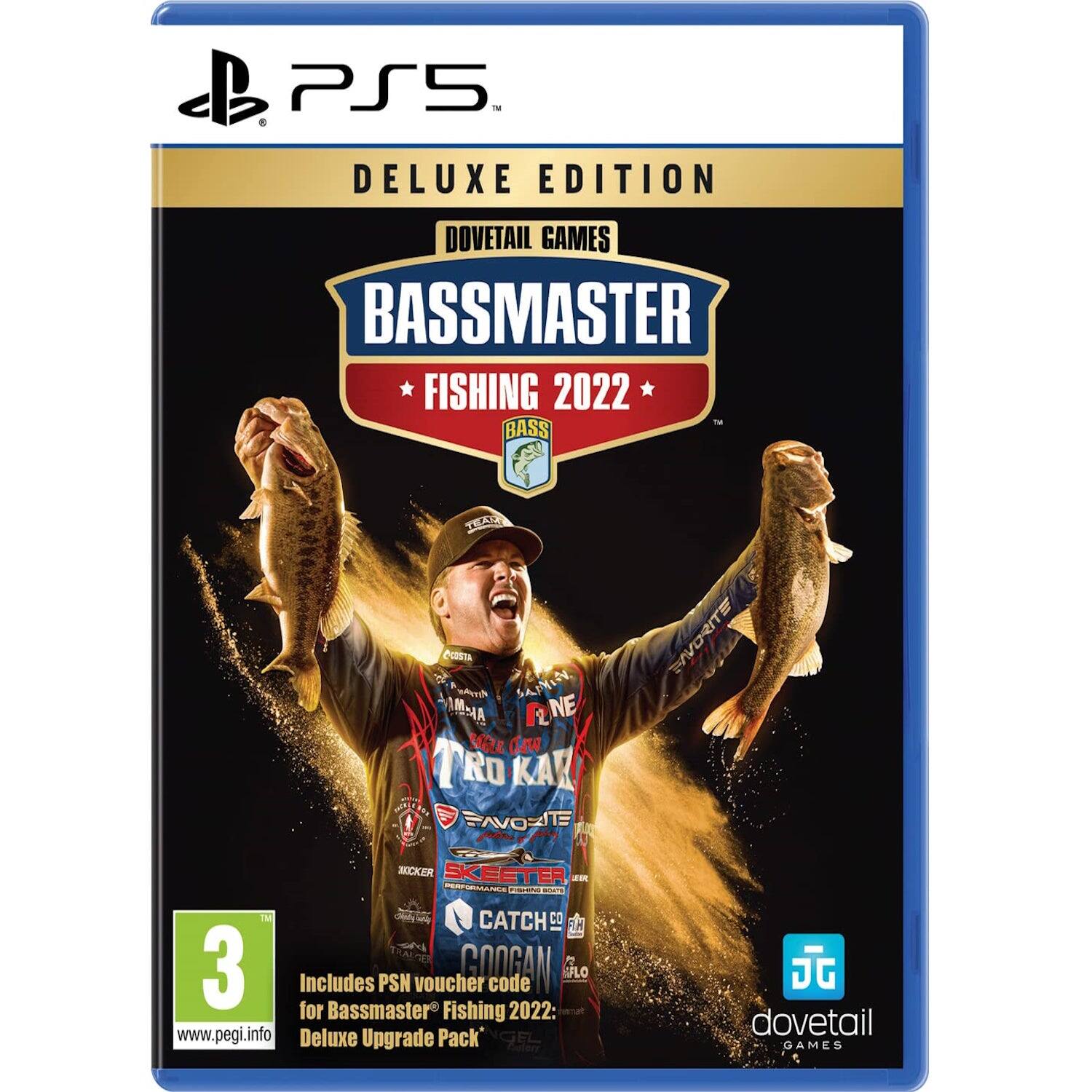 PS5 Deluxe Edition  
Dovetail Games Bassmaster Fishing 2022  
Includes PSN voucher code for Bassmaster Fishing 2022 Deluxe Upgrade Pack  
PEGI 3  
www.pegi.info  
Dovetail Games