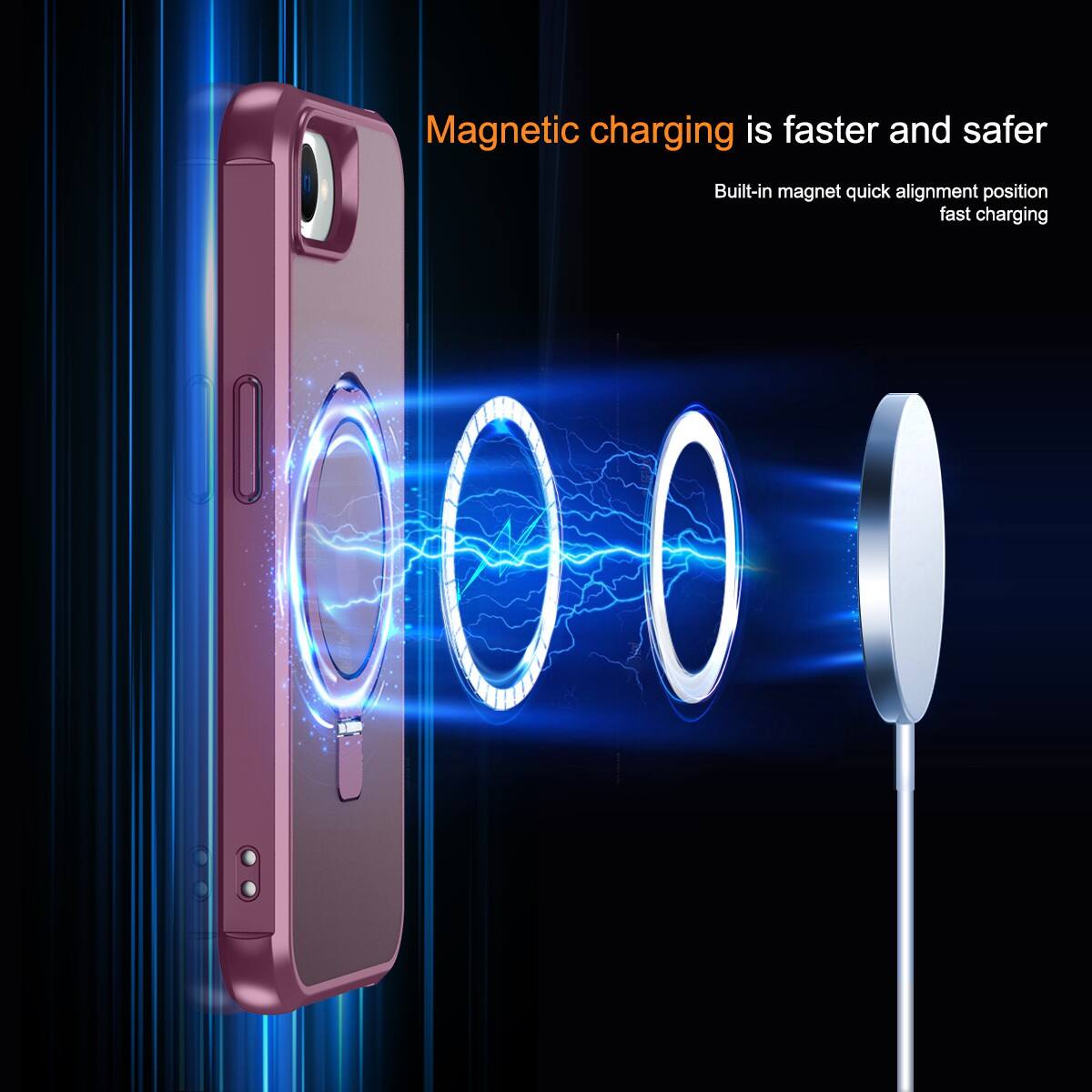Magnetic charging is faster and safer  
Built-in magnet quick alignment position fast charging
