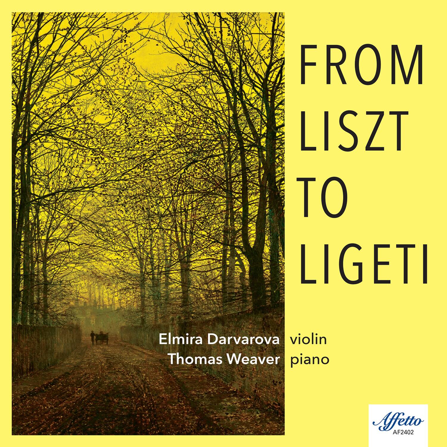 FROM LISZT TO LIGETI

Elmira Darvarova violin  
Thomas Weaver piano

Affetto  
AF2402