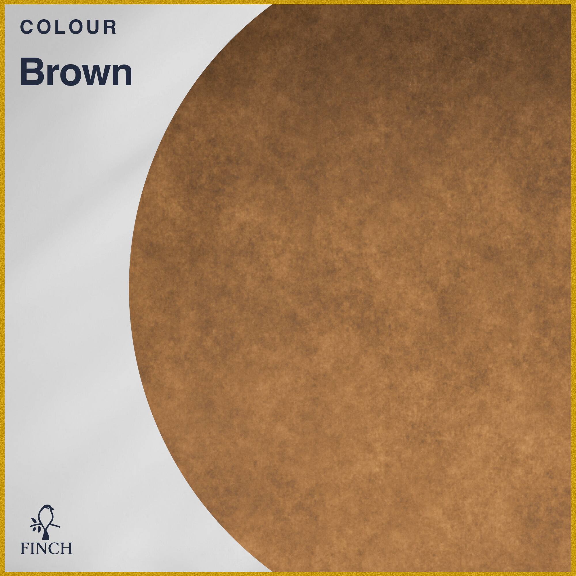 COLOUR Brown  
FINCH