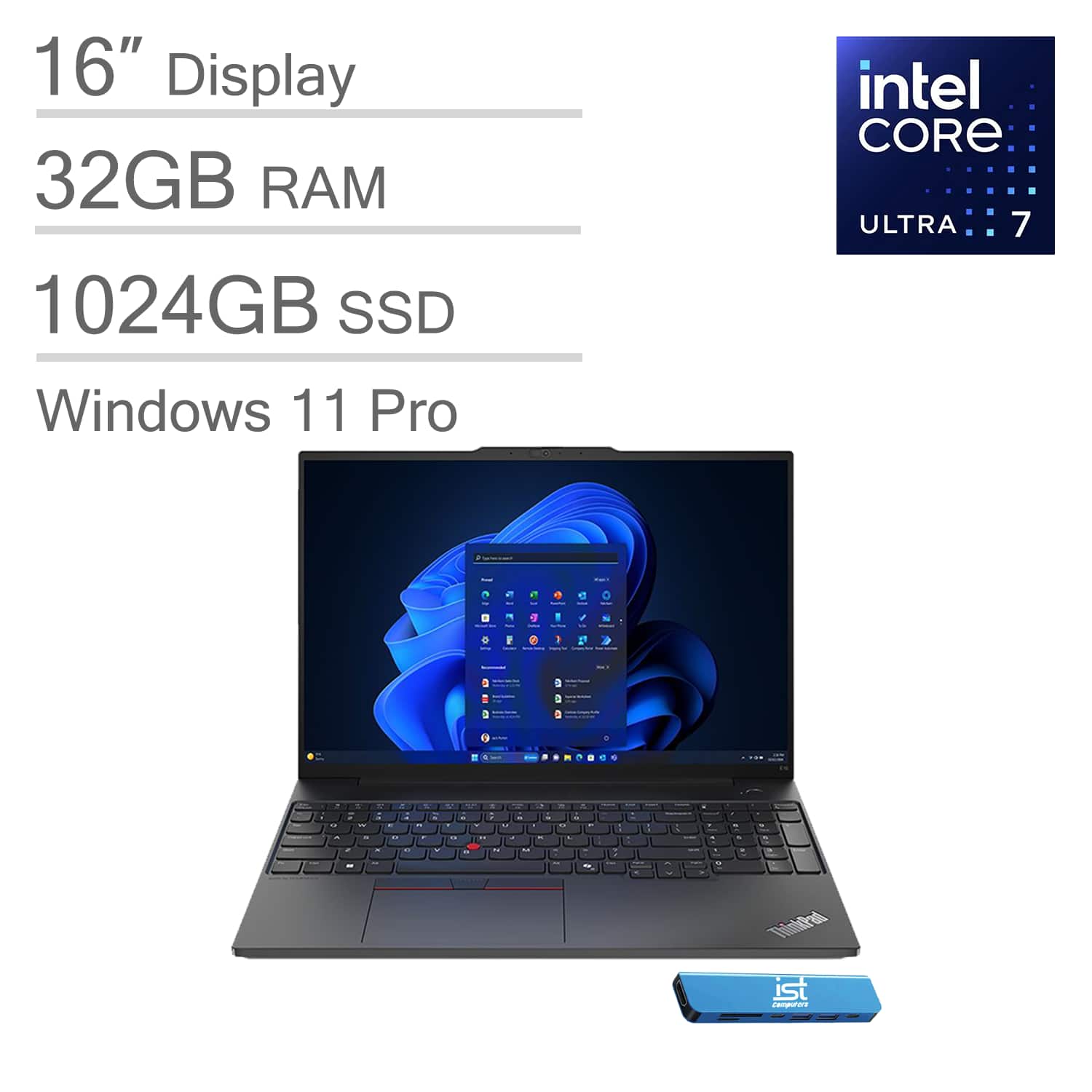 16" Display  
32GB RAM  
1024GB SSD  
Windows 11 Pro  
Intel Core Ultra 7