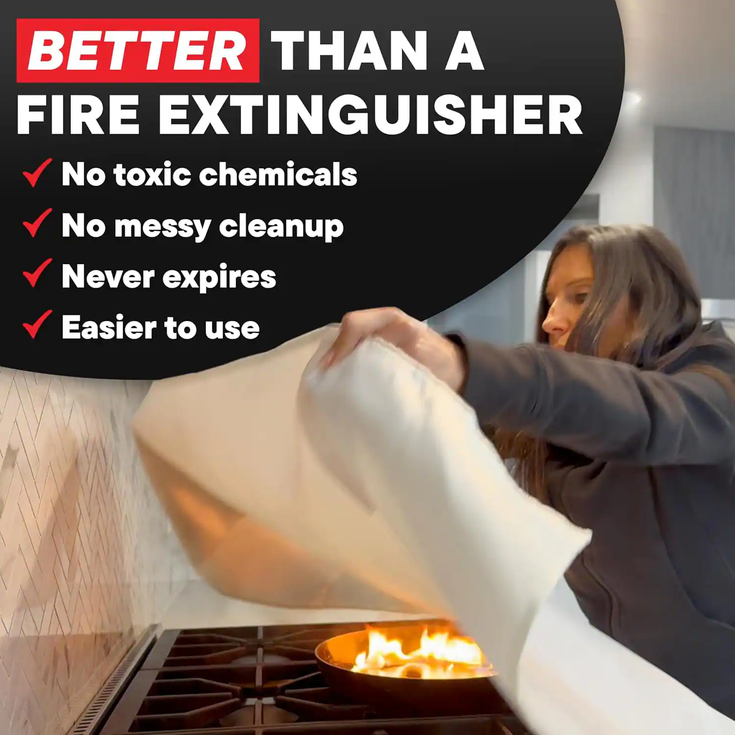BETTER THAN A FIRE EXTINGUISHER

- No toxic chemicals
- No messy cleanup
- Never expires
- Easier to use