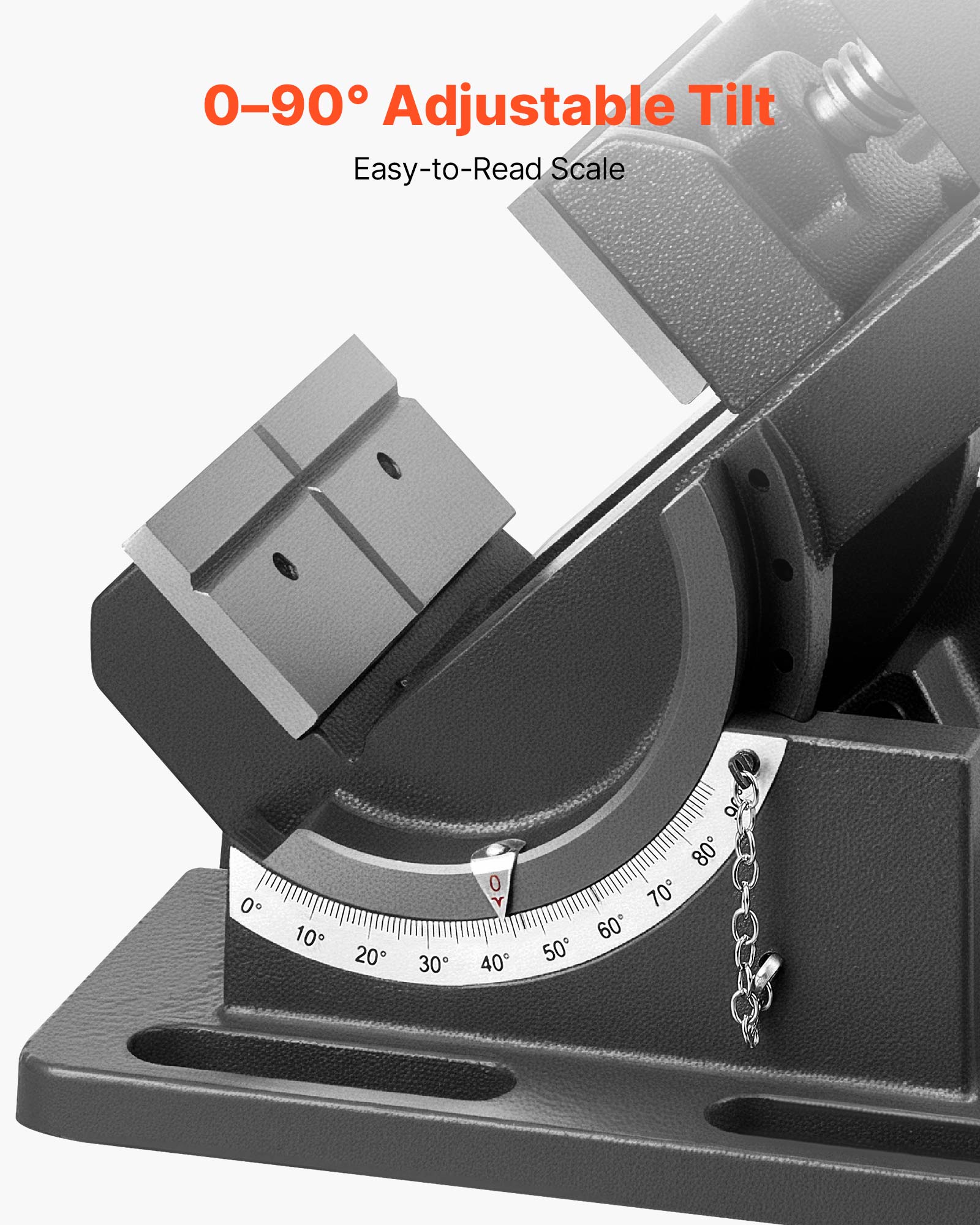 0-90° Adjustable Tilt  
Easy-to-Read Scale