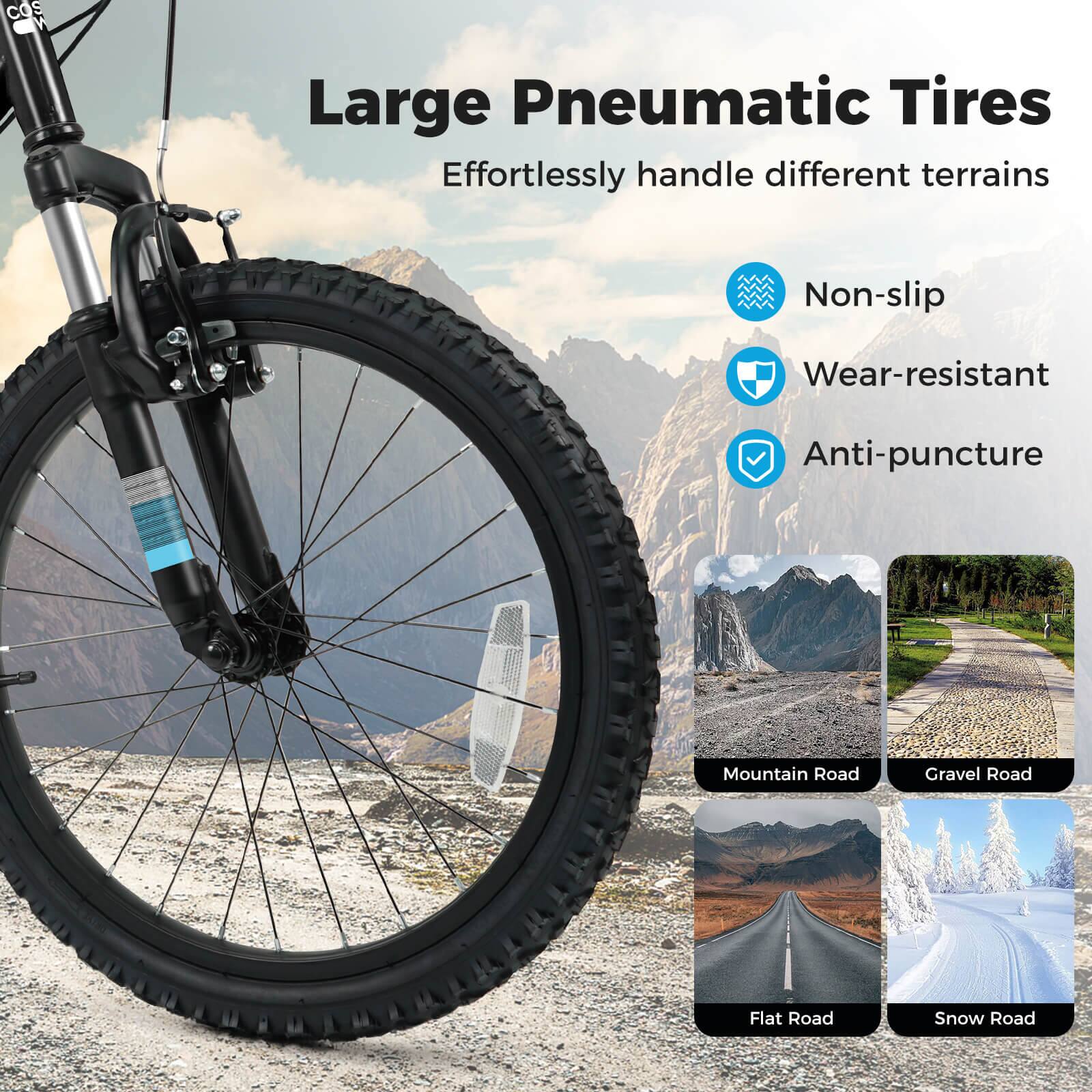 Large Pneumatic Tires  
Effortlessly handle different terrains

- Non-slip
- Wear-resistant
- Anti-puncture

Mountain Road  
Gravel Road  
Flat Road  
Snow Road