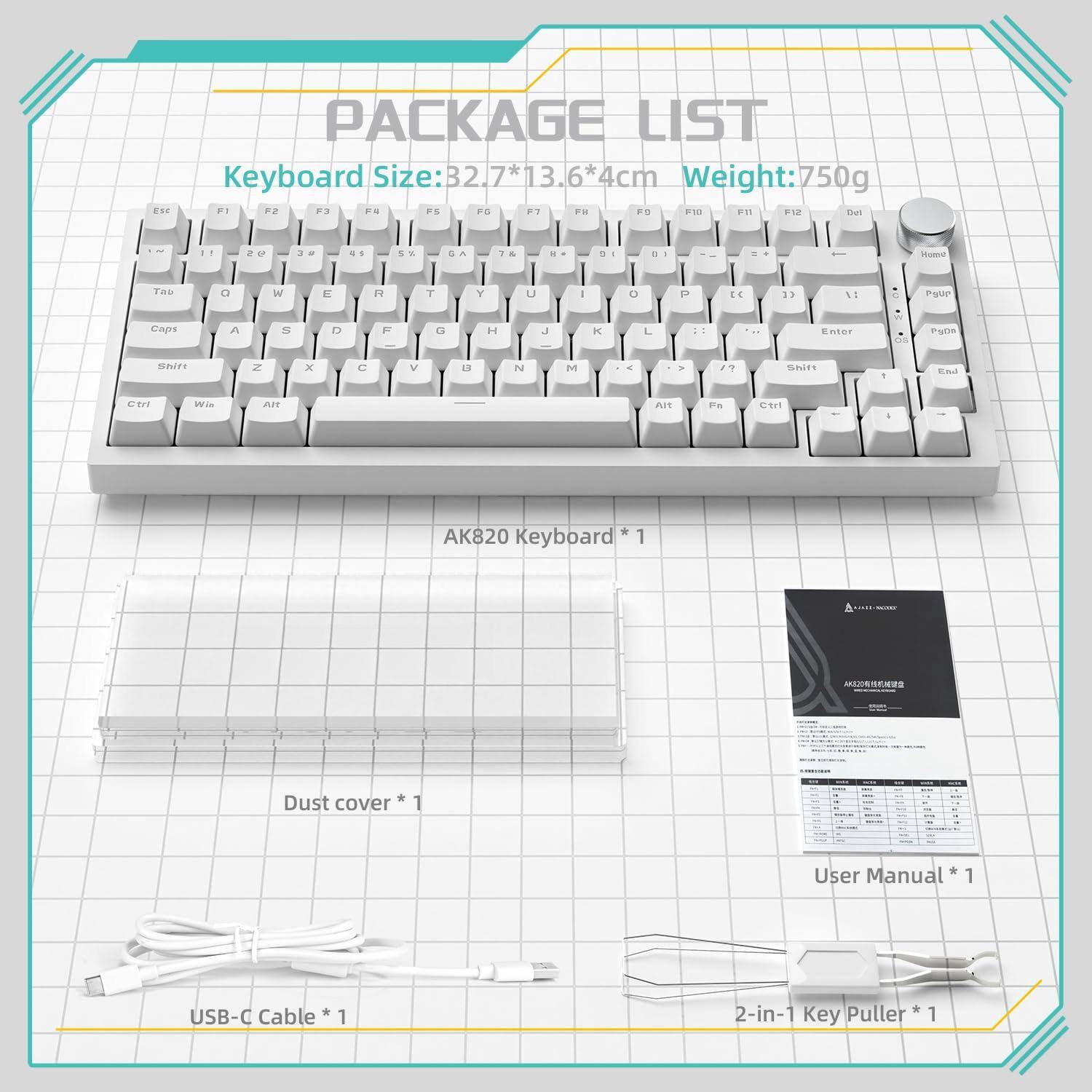 **PACKAGE LIST**

- **Keyboard Size:** 32.7*13.6*4cm
- **Weight:** 750g

- **AK820 Keyboard** *1
- **Dust cover** *1
- **User Manual** *1
- **USB-C Cable** *1
- **2-in-1 Key Puller** *1