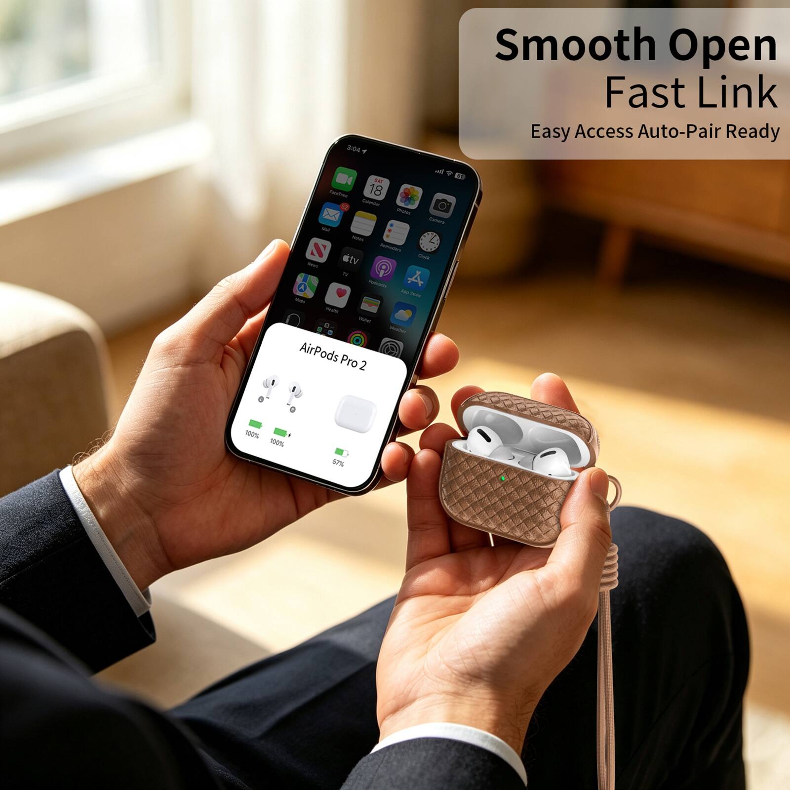 3:04  
Smooth Open Fast Link  
Easy Access Auto-Pair Ready  

di SAT FaceTime 18 Calender Photos Camera Mail Sales Reminders stv Dock News 16 Pedcents A App Share that Health Water, YOURS AirPods Pro 2  

100% 100%  
57%