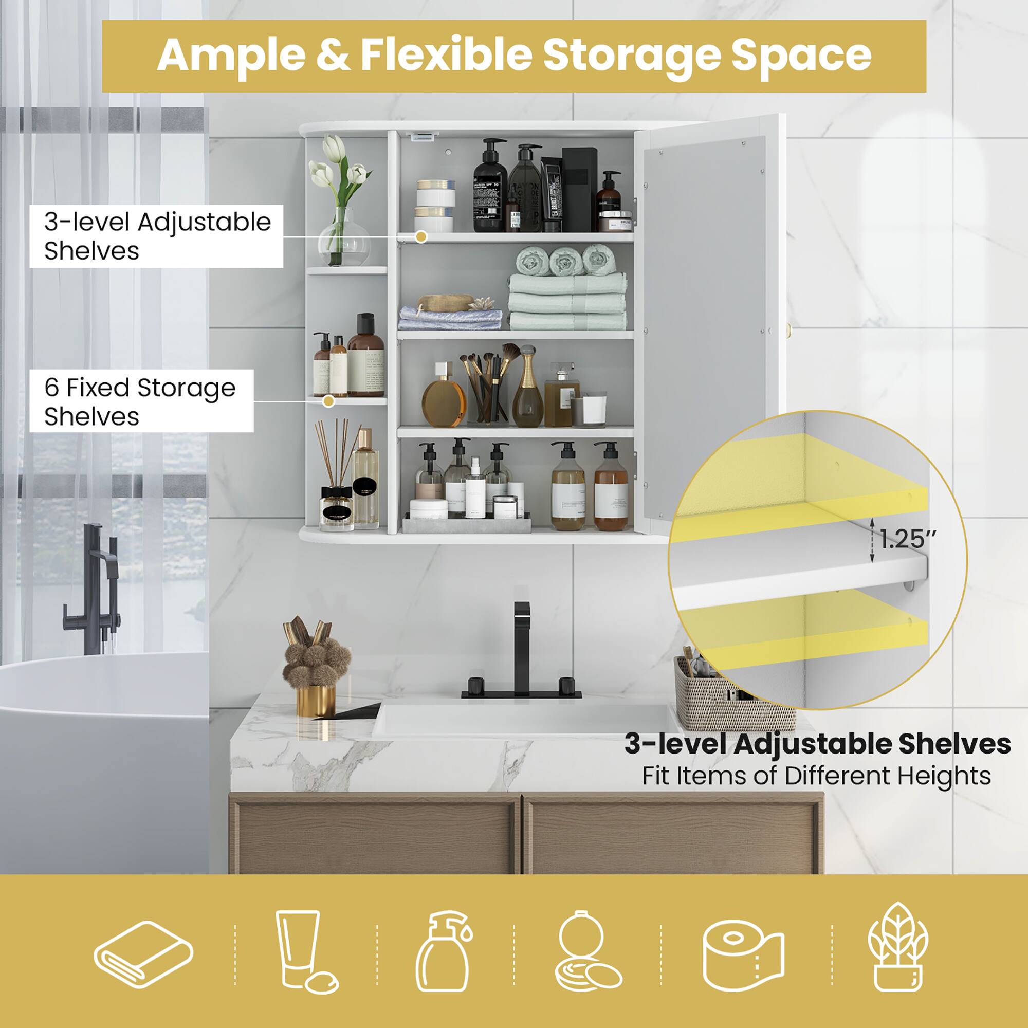 Ample & Flexible Storage Space

3-level Adjustable Shelves

6 Fixed Storage Shelves

3-level Adjustable Shelves Fit Items of Different Heights

1.25"