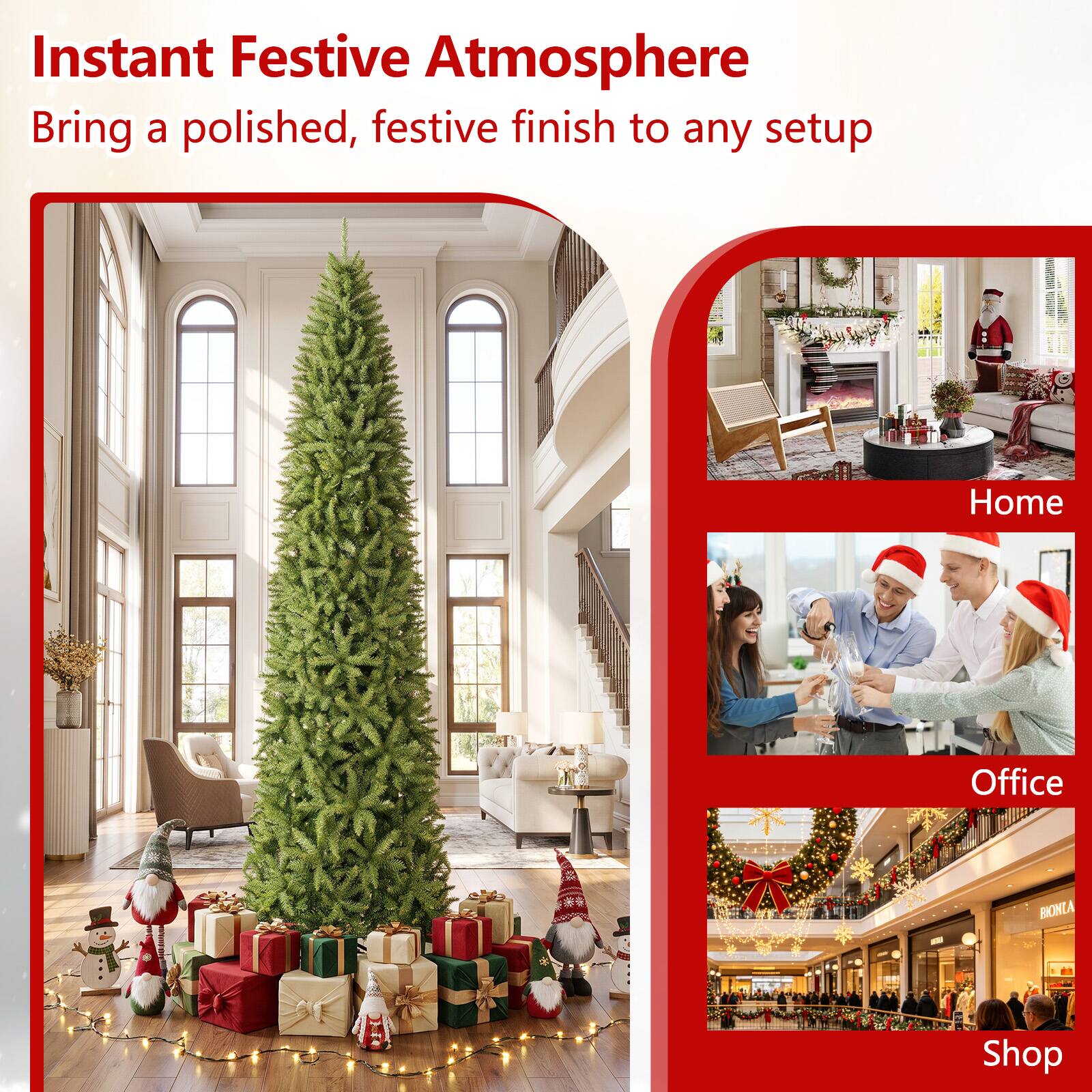 Instant Festive Atmosphere  
Bring a polished, festive finish to any setup

Home  
Office  
Shop