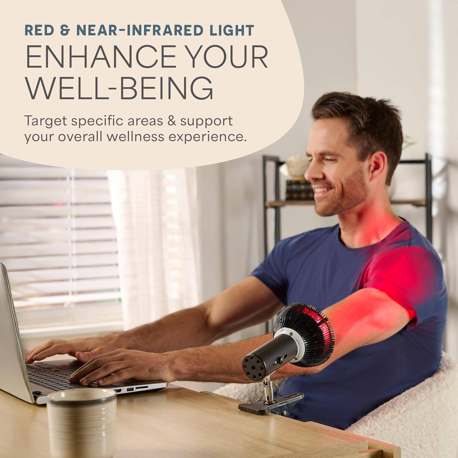 RED & NEAR-INFRARED LIGHT  
ENHANCE YOUR WELL-BEING  

Target specific areas & support your overall wellness experience.