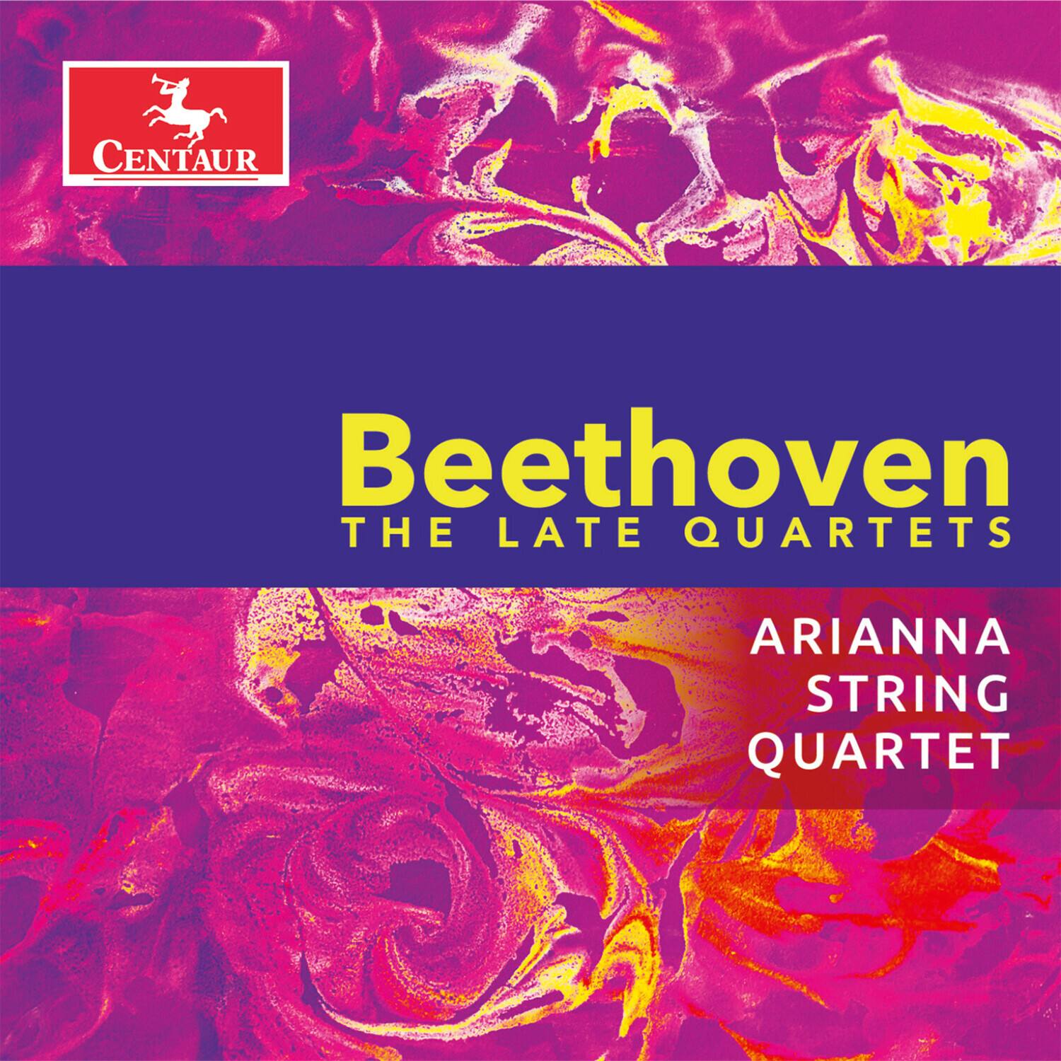 Centaurs  
Beethoven  
The Late Quartets  
Arianna String Quartet