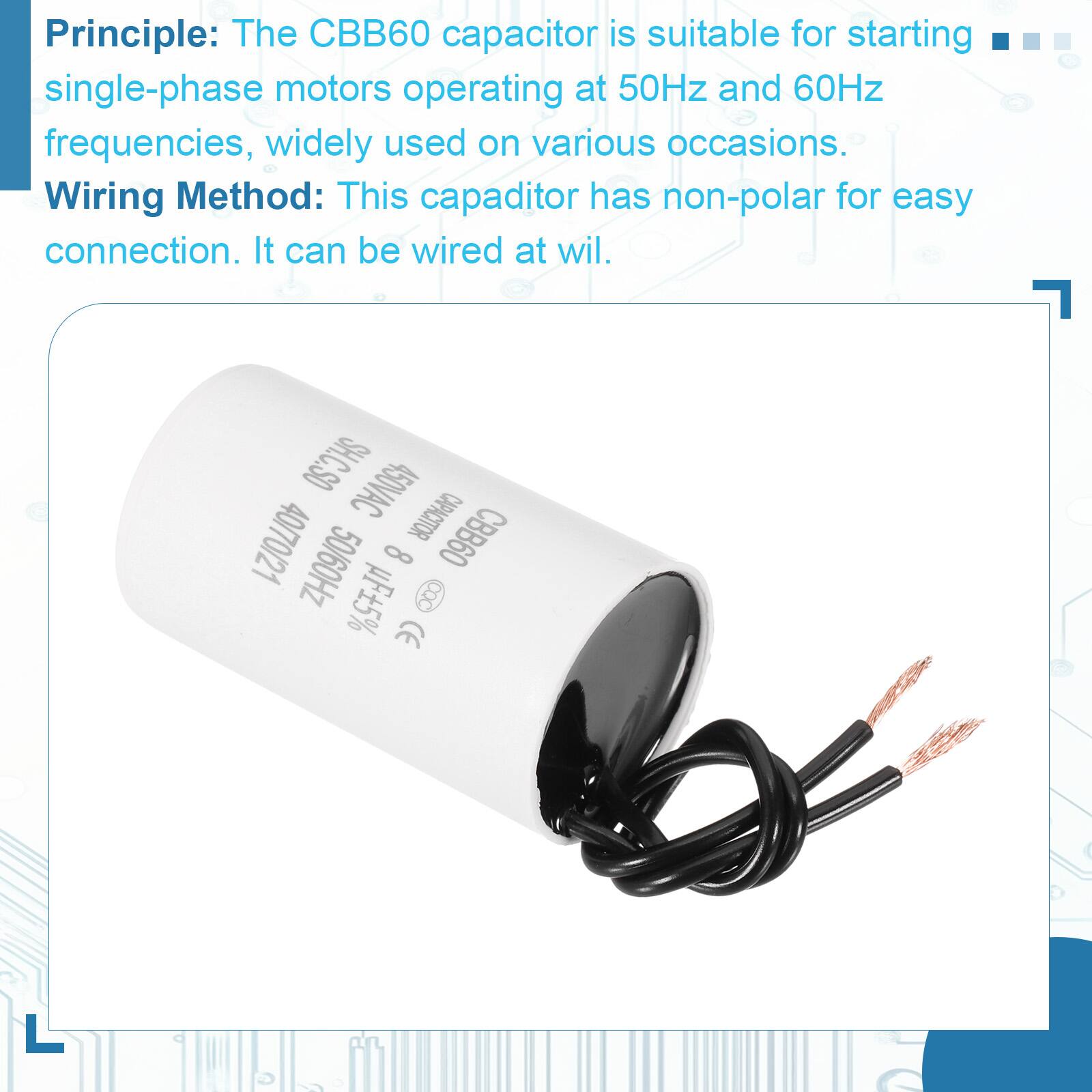 Principle: The CBB60 capacitor is suitable for starting single-phase motors operating at 50Hz and 60Hz frequencies, widely used on various occasions.

Wiring Method: This capacitor has non-polar for easy connection. It can be wired at will.

SH.C.SO 450VAC 40/70/21 CAPACITOR CBB60 50/60Hz 8 µF ±5% 8 CE

4070271