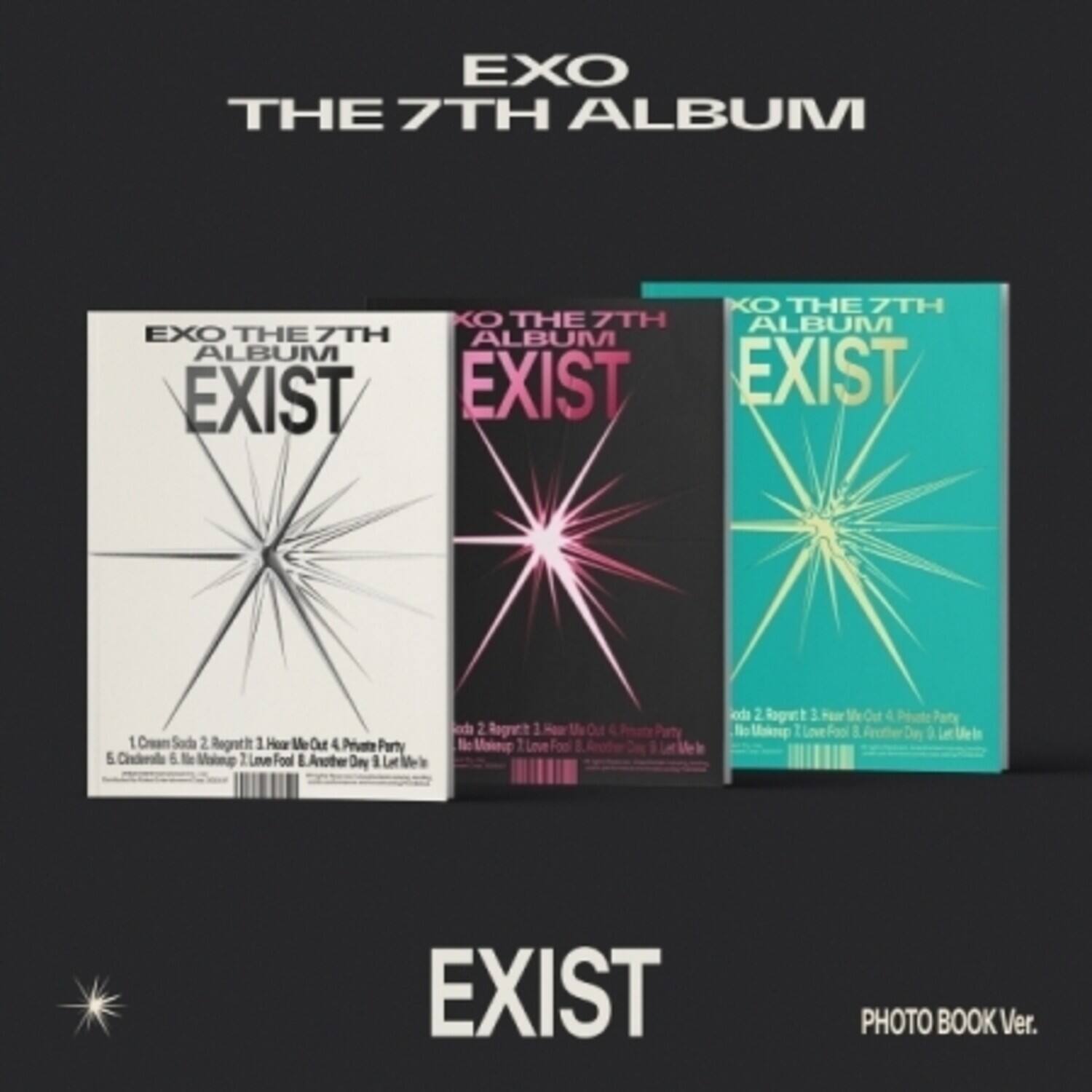 EXO THE 7TH ALBUM

EXIST

1. Crean Soda
2. Regrnt
3. Hear Me Out
4. Prvte Perty
5. Cincieralle
6. No Makeup
7. Love Fool
8. Another Day
9. Let Me

PHOTO BOOK Ver.