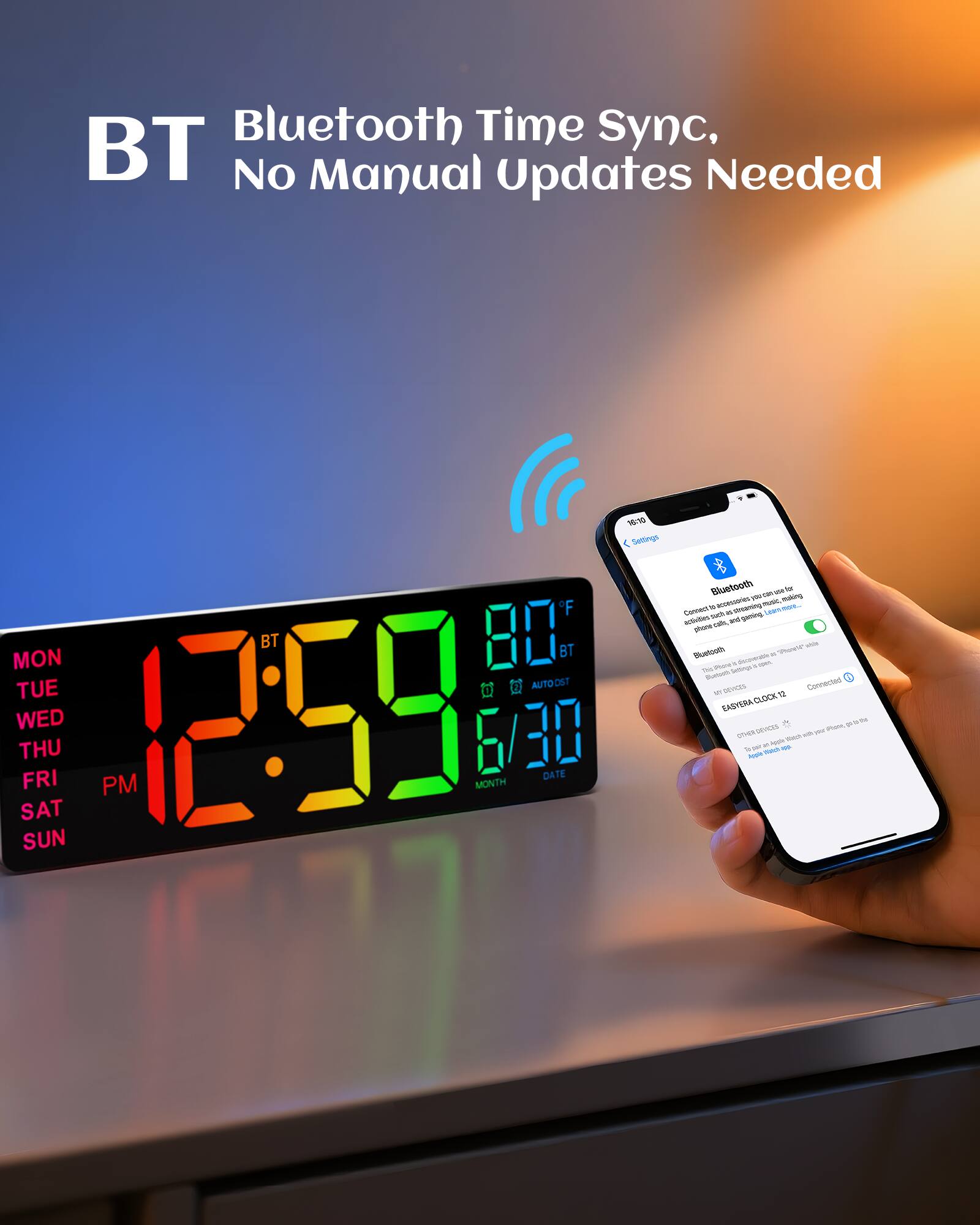Bluetooth Time Sync, BT No Manual Updates Needed

F MON BT 80 BT AUTO DST TUE E WED THU SAT FRI PM 2:59 MONTH DATE SUN 1 4

Settings

Bluetooth a/M - - V ing - MITATAsEN -y - - Carsa - - - activtes - mi -ous - - Buetiot - muea . - - - mase -m Muus r SS Cemnected EASTENA/CLOCK CLOCK SASTERA -  wtes - ma Sres -a - - - - - - -