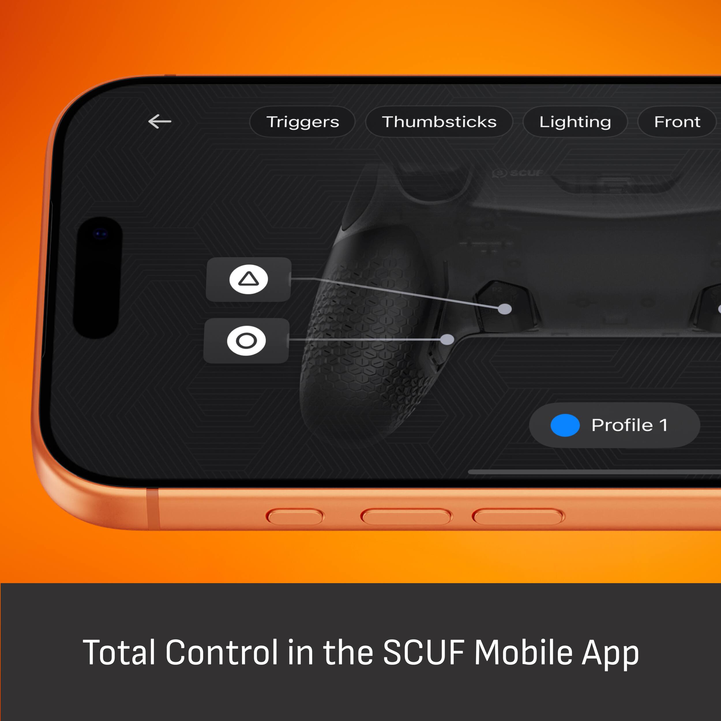 Triggers, Thumbsticks, Lighting, Front  
Profile 1  
Total Control in the SCUF Mobile App