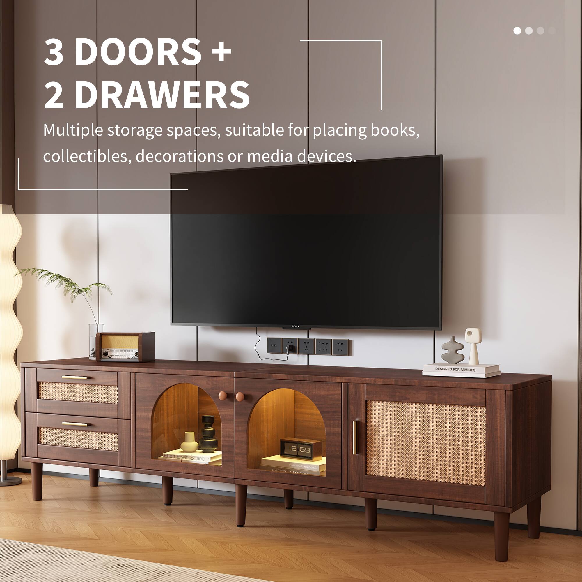 3 DOORS + 2 DRAWERS

Multiple storage spaces, suitable for placing books, collectibles, decorations or media devices.