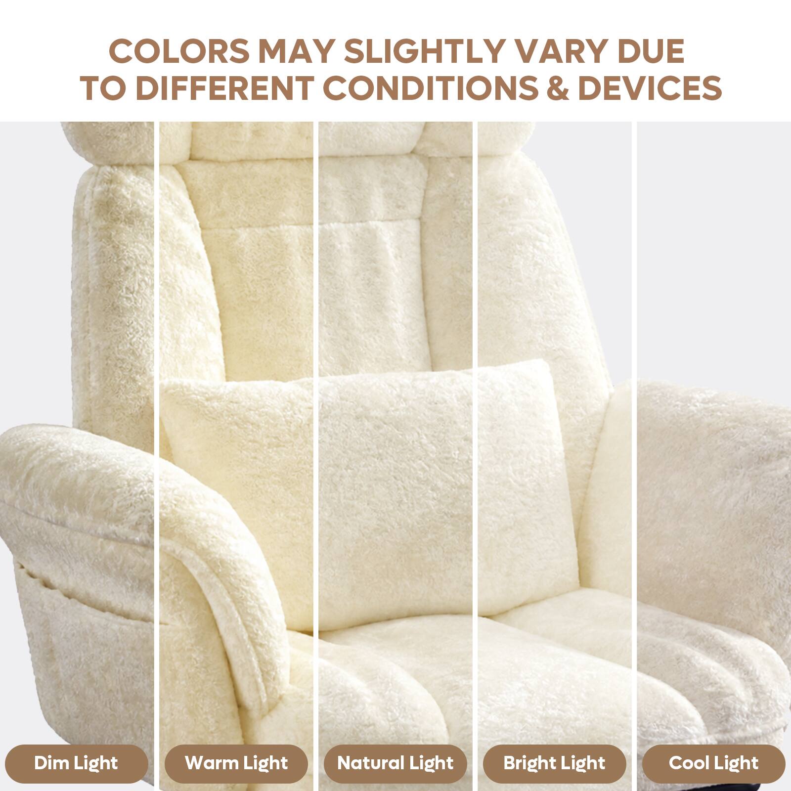 COLORS MAY SLIGHTLY VARY DUE TO DIFFERENT CONDITIONS & DEVICES

Dim Light
Warm Light
Natural Light
Bright Light
Cool Light