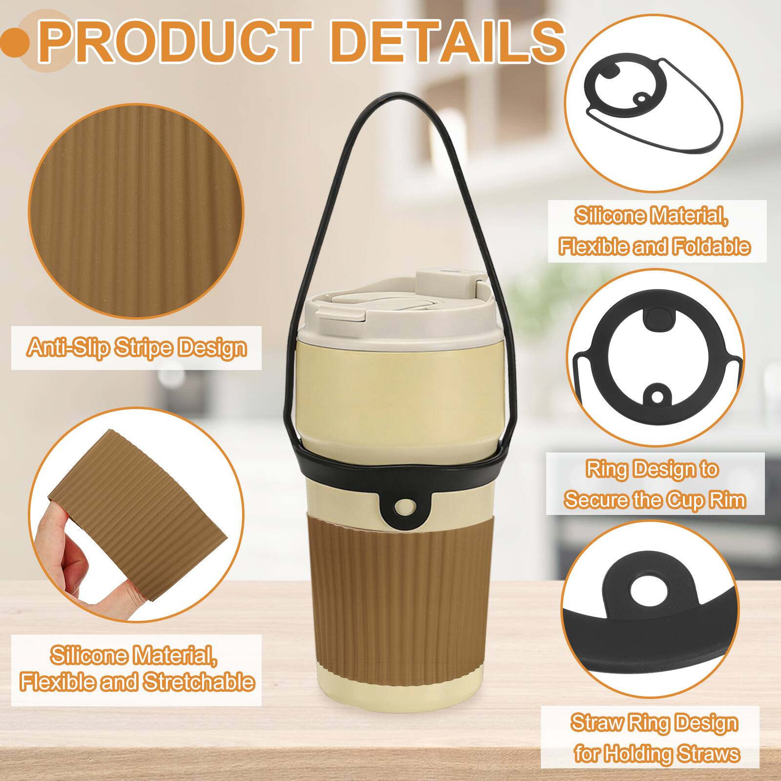 PRODUCT DETAILS

- Silicone Material, Flexible and Foldable
- Anti-Slip Stripe Design
- Ring Design to Secure the Cup Rim
- Silicone Material, Flexible and Stretchable
- Straw Ring Design for Holding Straws