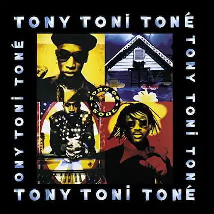 TONY TONI TONE
TONY TONI TONE
TONY TONI TONE