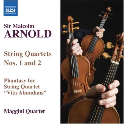 Sir Malcolm ARNOLD  
String Quartets Nos. 1 and 2  
Phantasy for String Quartet "Vita Abundans"  
Maggini Quartet