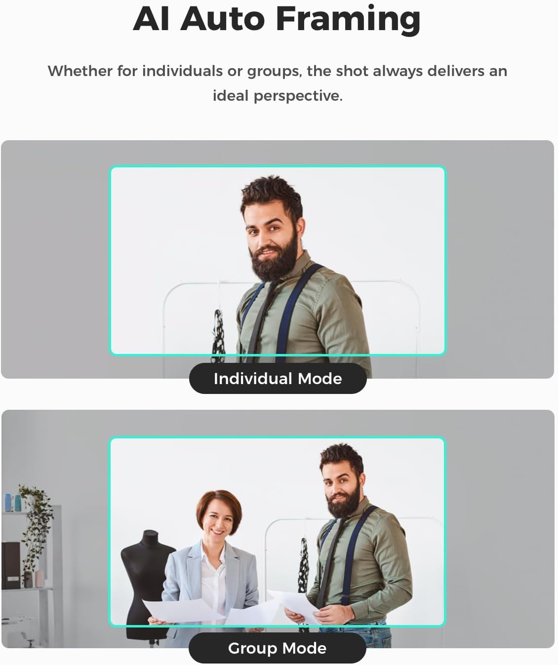AI Auto Framing  
Whether for individuals or groups, the shot always delivers an ideal perspective.  
Individual Mode  
Group Mode