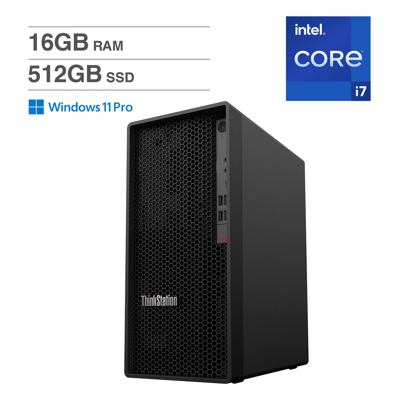 16GB RAM  
512GB SSD  
Windows 11 Pro  
Intel Core i7  
ThinkStation