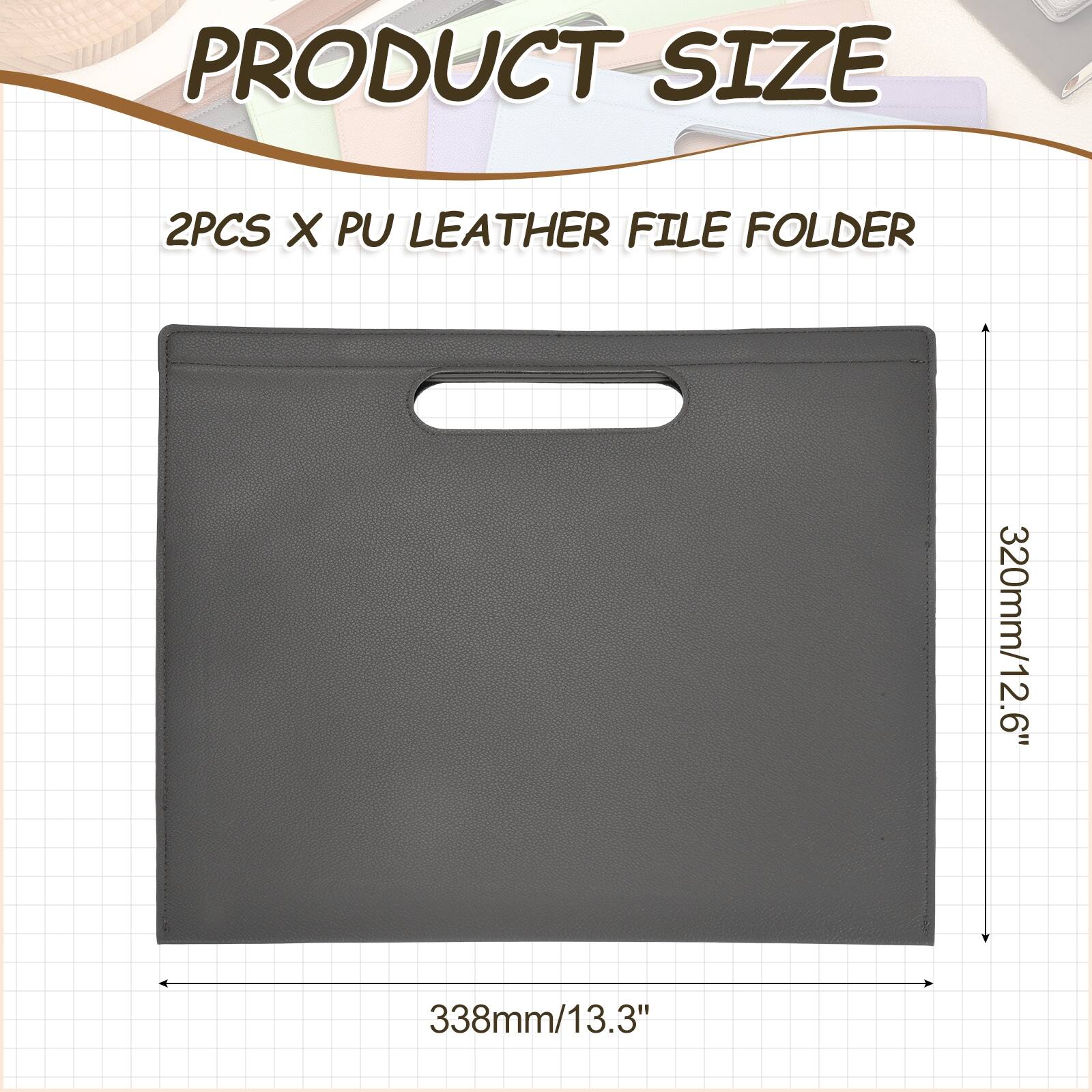 PRODUCT SIZE  
2PCS X PU LEATHER FILE FOLDER  
320mm/12.6" x 338mm/13.3"