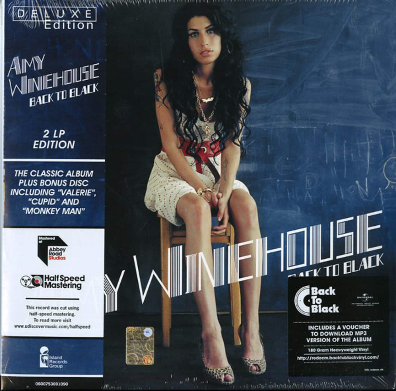 **Deluxe Edition**

**Amy Winehouse**  
**Back to Black**

**2 LP Edition**

**The Classic Album**  
**Plus Bonus Disc**  
**Including "Valerie," "Cupid" and "Monkey Man"**

**Mastered at Abbey Road Studios**

**Half Speed Mastering**  
This record was cut using half-speed mastering. To read more visit www.udiscovermusic.com/halfspeed

**Includes a voucher to download MP3 version of the album**  
180 Gram Heavyweight Vinyl

**Island Records Group**  
0600753691090

**Back to Black**  
Includes a voucher to download MP3 version of the album  
180 Gram Heavyweight Vinyl  
http://redeem.backtoblackvinyl.com/