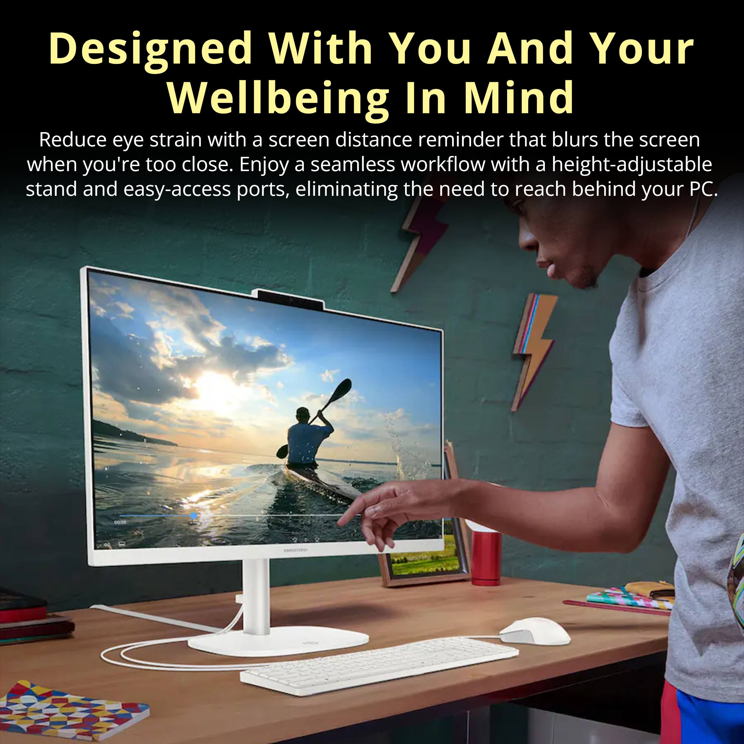 Designed With You And Your Wellbeing In Mind

Reduce eye strain with a screen distance reminder that blurs the screen when you're too close. Enjoy a seamless workflow with a height-adjustable stand and easy-access ports, eliminating the need to reach behind your PC.