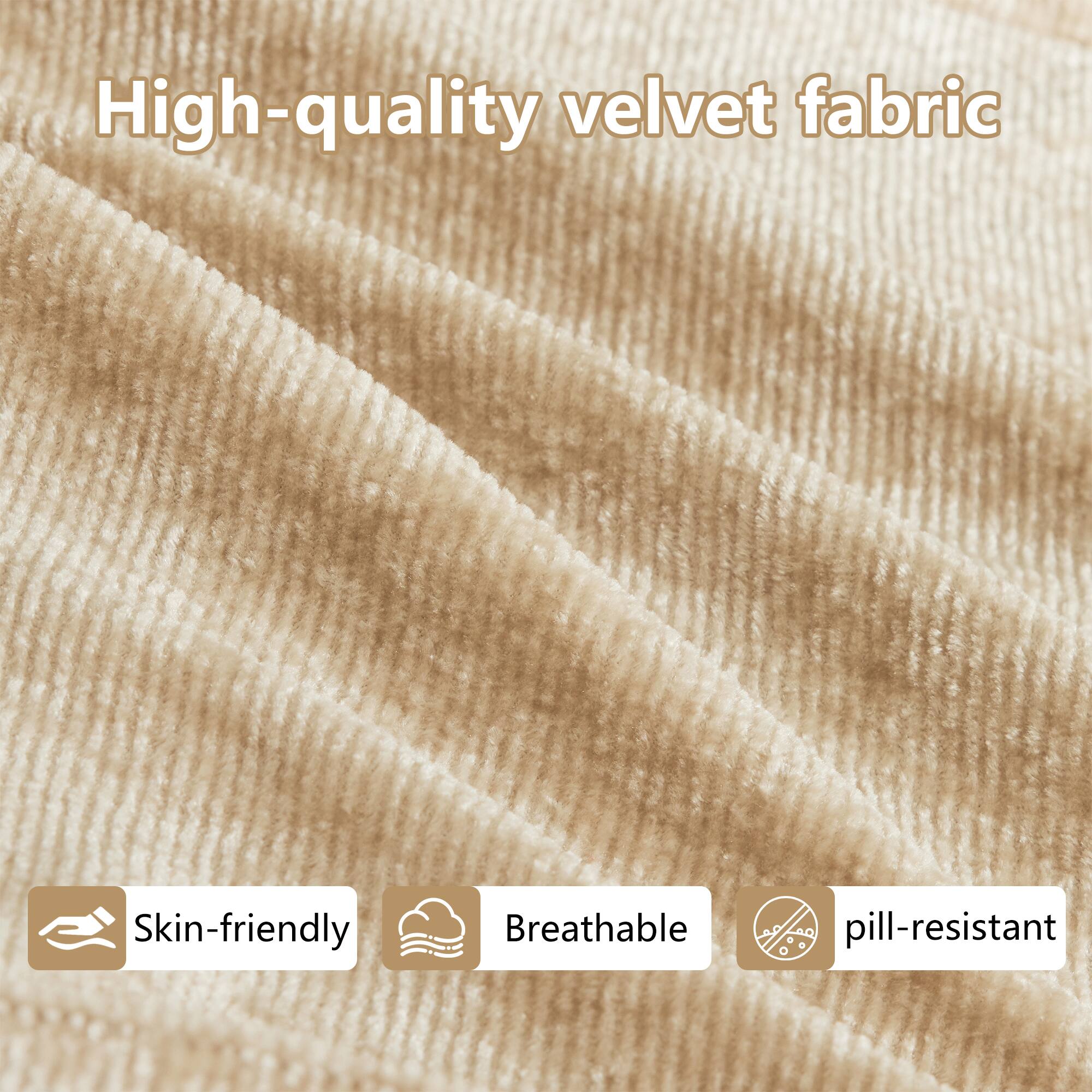 High-quality velvet fabric

Skin-friendly - Breathable - pill-resistant