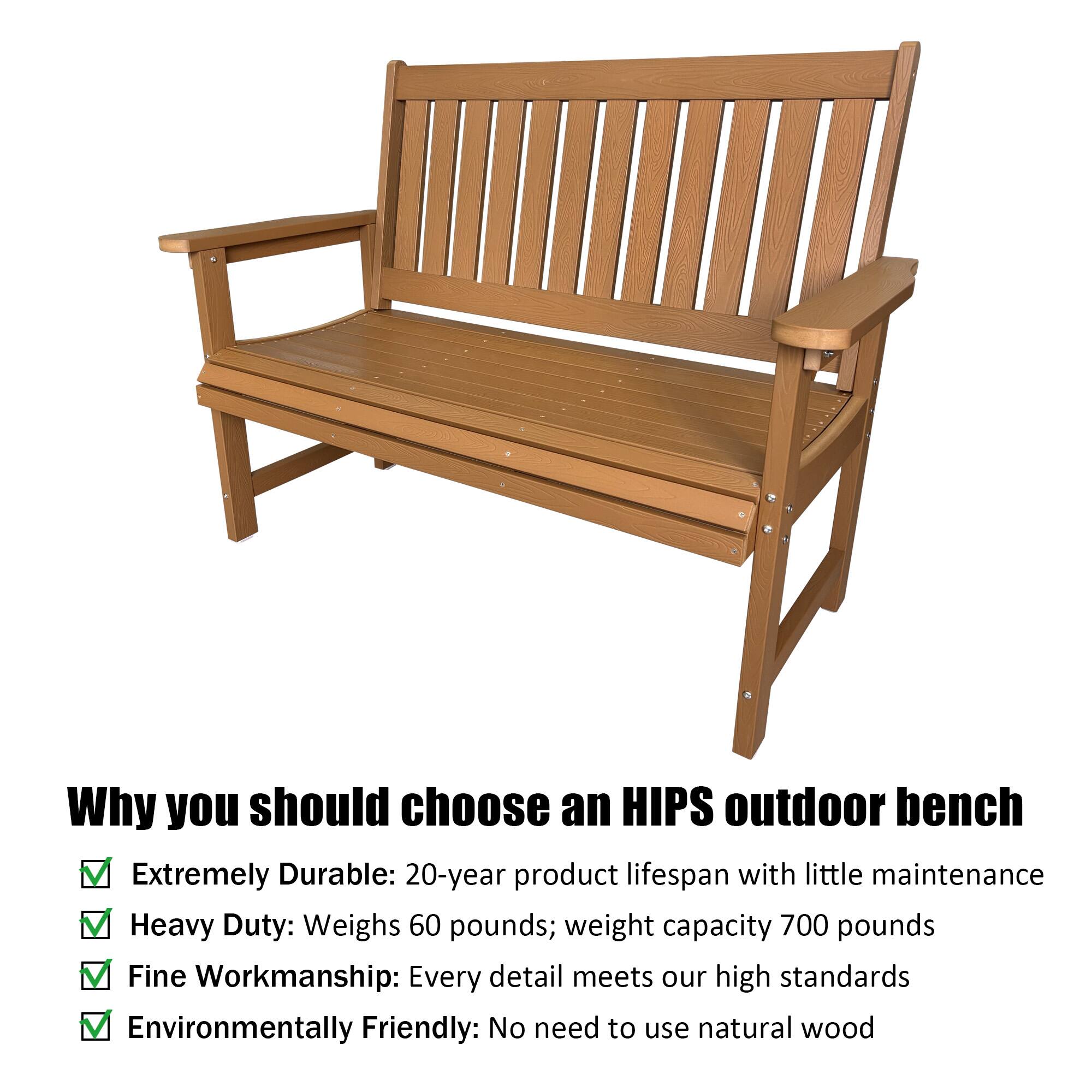Why you should choose an HIPS outdoor bench

- Extremely Durable: 20-year product lifespan with little maintenance
- Heavy Duty: Weighs 60 pounds; weight capacity 700 pounds
- Fine Workmanship: Every detail meets our high standards
- Environmentally Friendly: No need to use natural wood