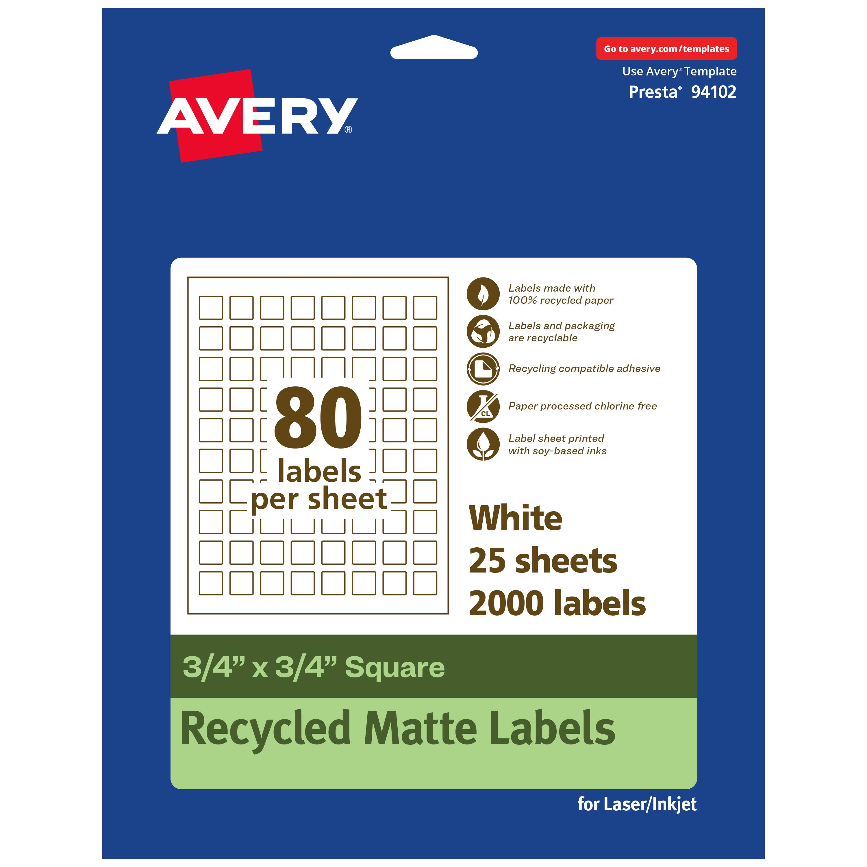 Go to avery.com/templates  
AVERY  
Use Avery Template Presta® 94102  

Labels made with 100% recycled paper  
Labels and packaging are recyclable  
Recycling compatible adhesive  
Paper processed chlorine free  
Label sheet printed with soy-based inks  

80 labels per sheet  

White  
25 sheets  
2000 labels  

3/4" x 3/4" Square  
Recycled Matte Labels  
for Laser/Inkjet
