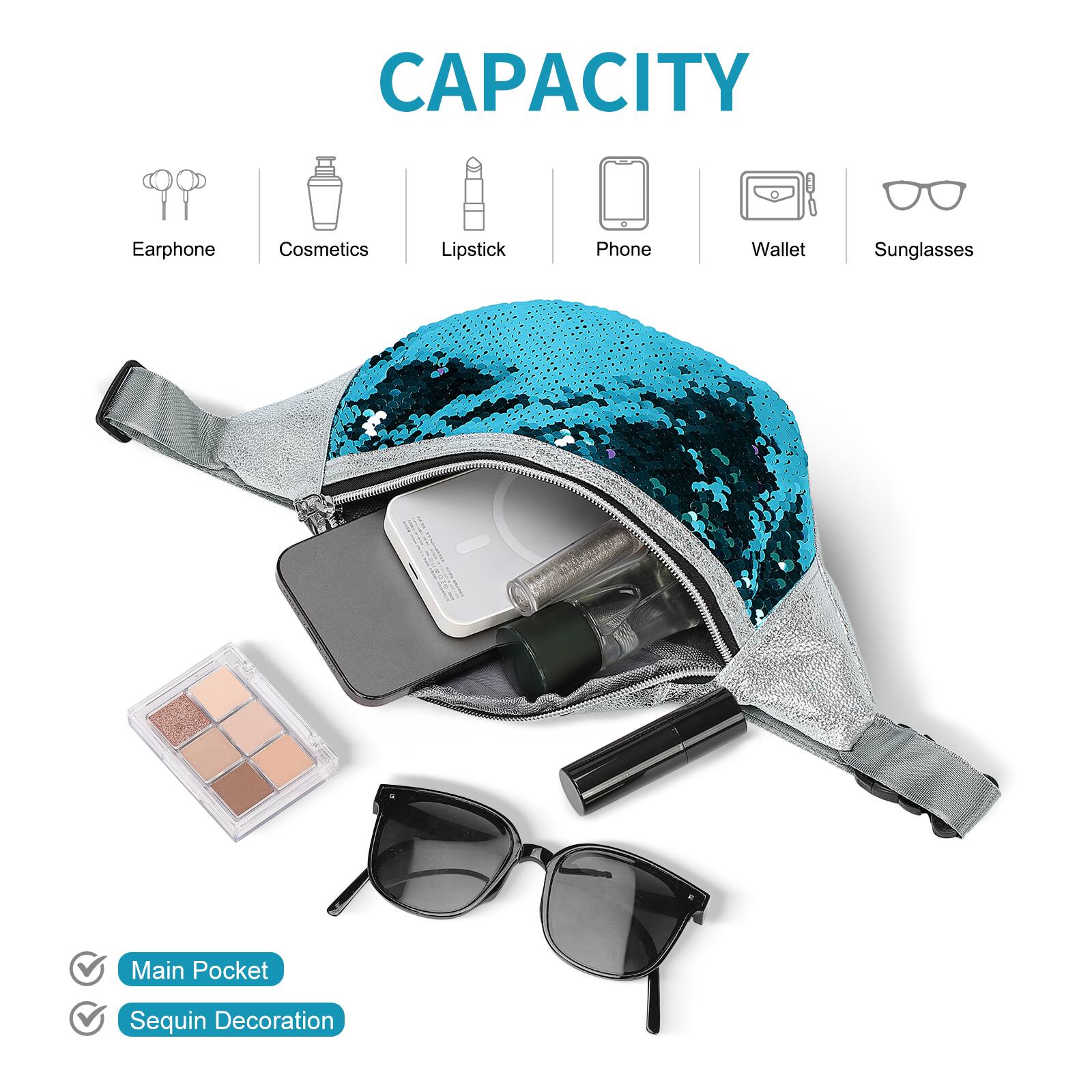 CAPACITY

- Earphone
- Cosmetics
- Lipstick
- Phone
- Wallet
- Sunglasses

Main Pocket
Sequin Decoration