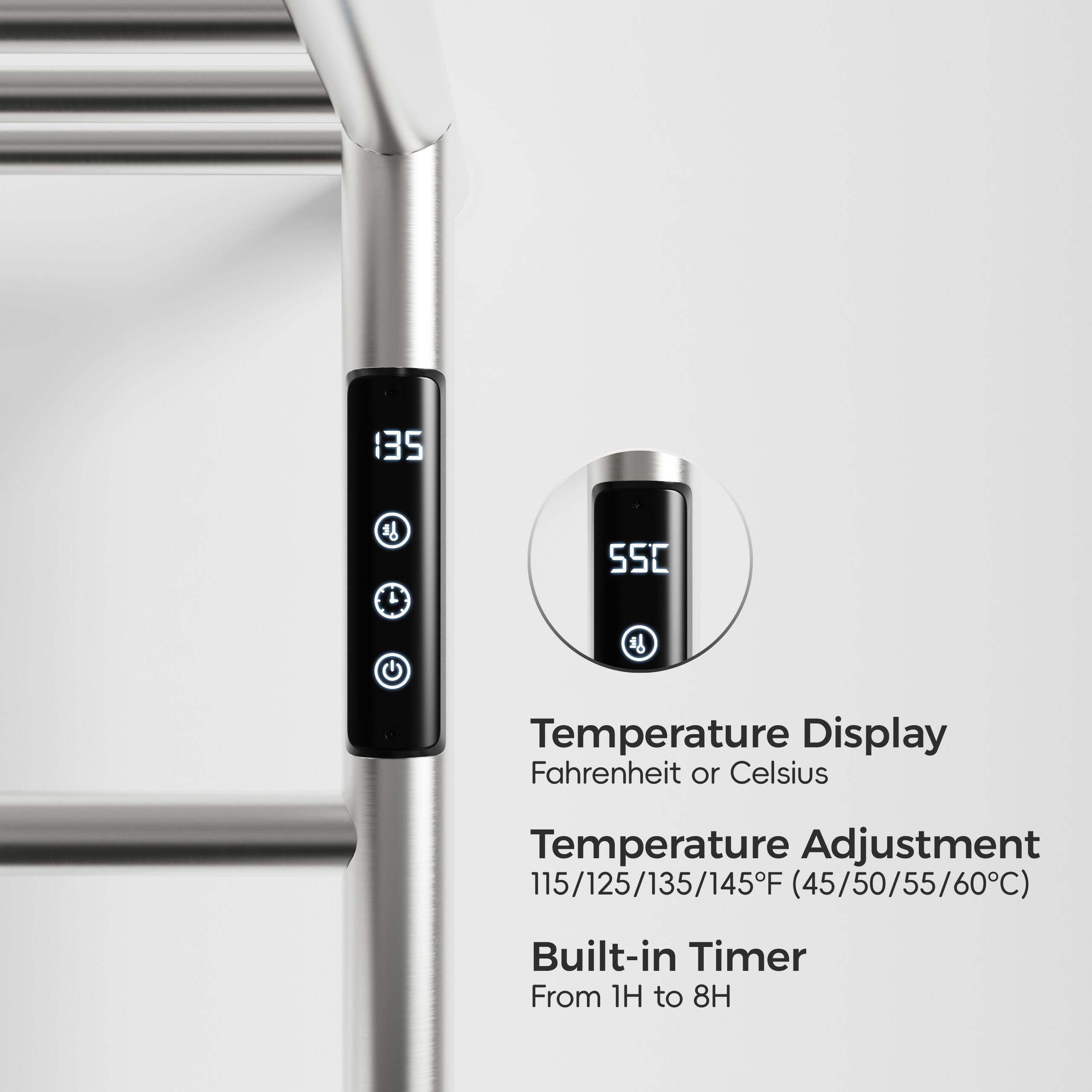 135 L  
550  
Temperature Display Fahrenheit or Celsius  
Temperature Adjustment 115/125/135/145F (45/50/55/60C)  
Built-in Timer From 1H to 8H