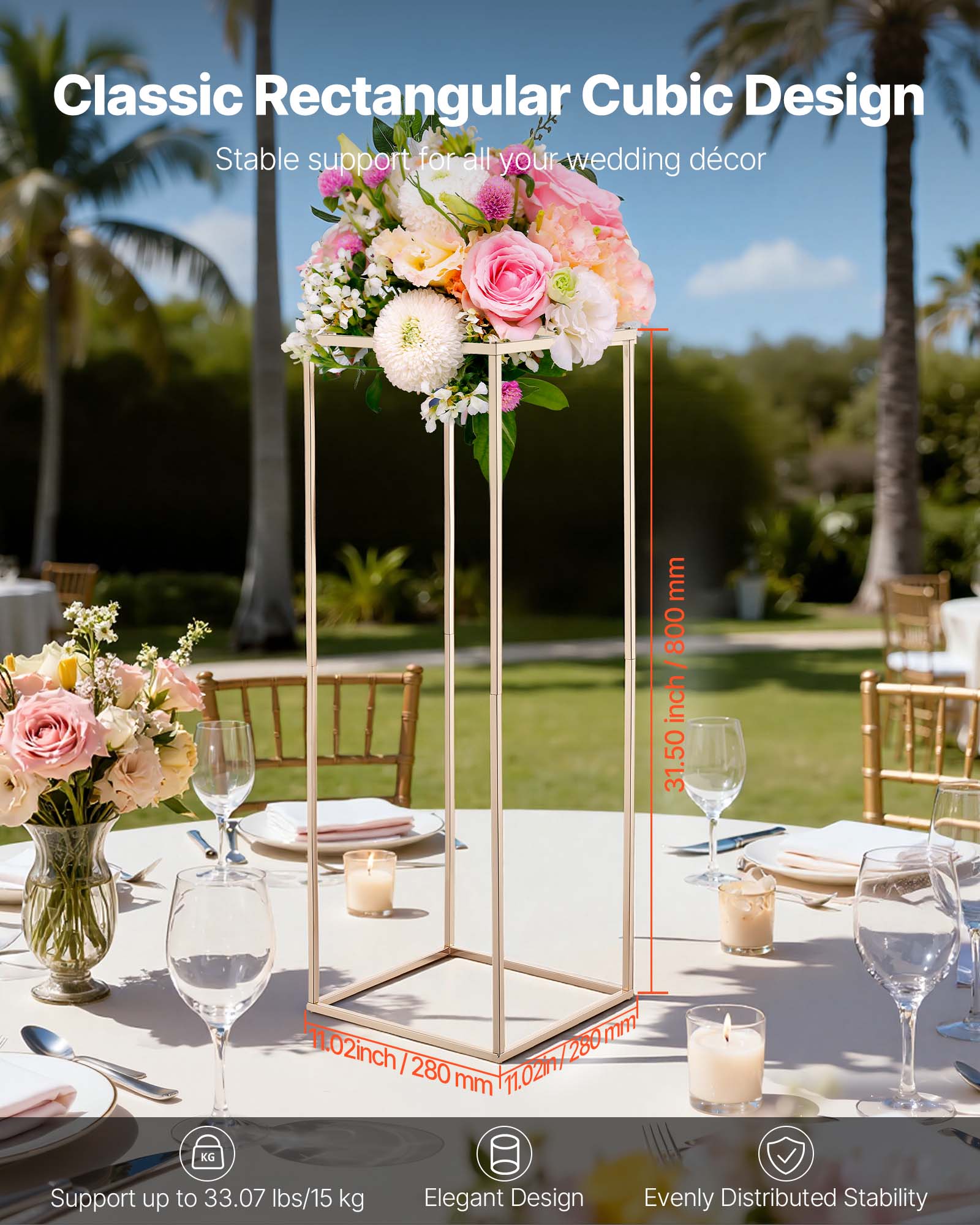 Classic Rectangular Cubic Design  
Stable support for all your wedding décor  

- 31.50 inch / 800 mm  
- 11.02 inch / 280 mm  
- 11.02 inch / 280 mm  

Support up to 33.07 lbs / 15 kg  
Elegant Design  
Evenly Distributed Stability