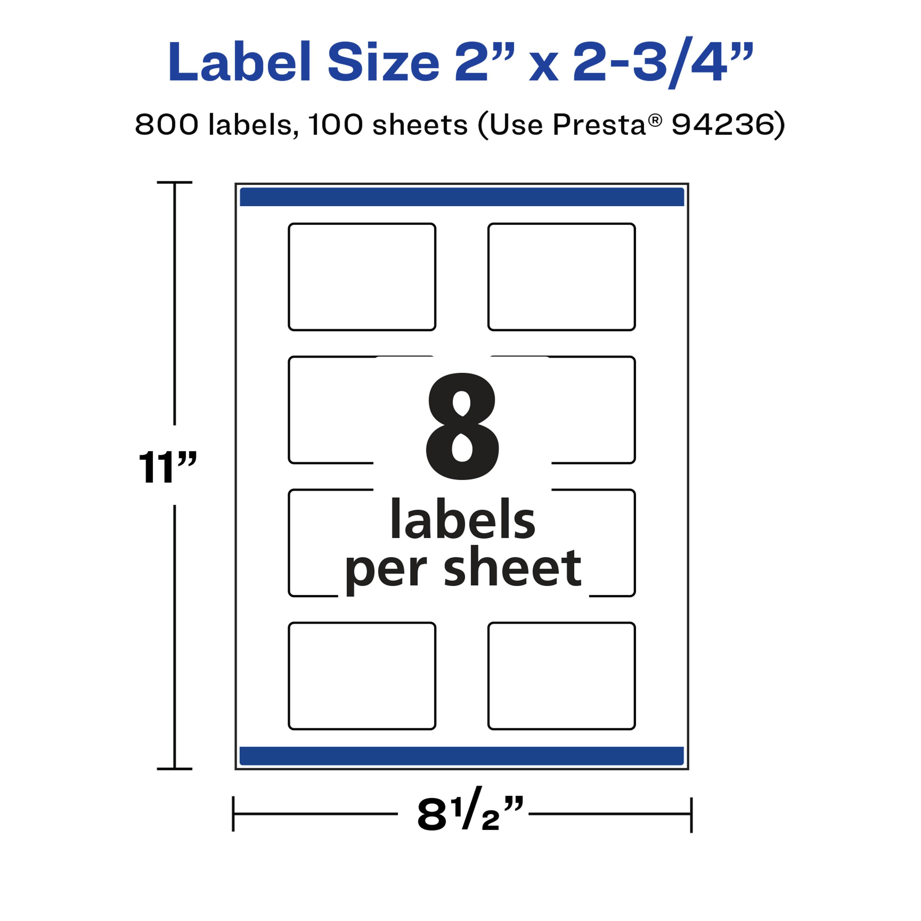 Label Size 2" x 2-3/4"  
800 labels, 100 sheets (Use Presta® 94236)  
11"  
8 labels per sheet  
8 1/2"