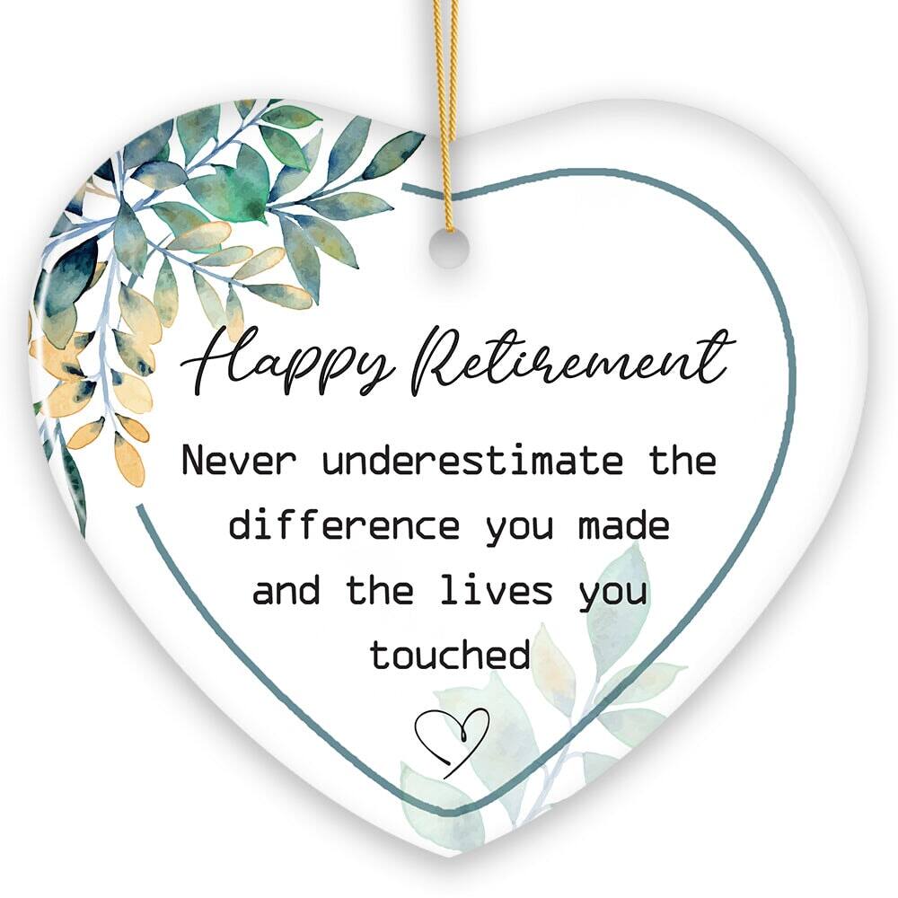 Happy Retirement  
Never underestimate the difference you made and the lives you touched