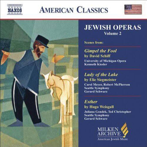 **AMERICAN CLASSICS**

**JEWISH OPERAS**  
Volume 2

Scenes from:  
- **Gimpel the Fool**  
  by David Schiff  
  University of Michigan Gilbert & Sullivan Opera  
  Kenneth Kiesler

- **Lady of the Lake**  
  by Elie Siegmeister  
  Carol Meyer, Robert McPherson  
  Seattle Symphony  
  Gerard Schwarz

- **Esther**  
  by Hugo Weisgall  
  Juliana Gondek, Ted Christopher  
  Seattle Symphony  
  Gerard Schwarz

**MILKEN ARCHIVE**  
American Jewish Music