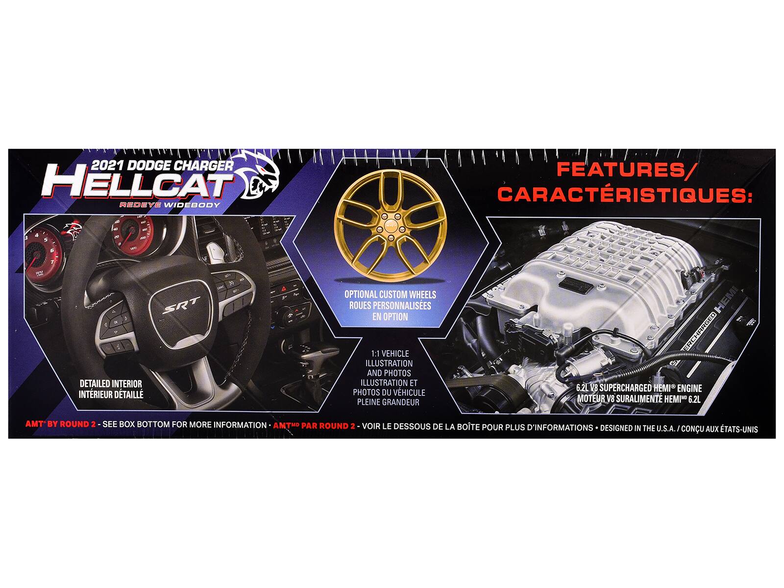 2021 DODGE CHARGER HELLCAT REDEYE WIDEBODY FEATURES/ CARACTÉRISTIQUES:  
- DETAILED INTERIOR INTRIEUR DÉTAILLÉ  
- OPTIONAL CUSTOM WHEELS ROUES PERSONNALISÉES EN OPTION  
- 1:1 VEHICLE ILLUSTRATION AND PHOTOS ILLUSTRATION ET PHOTOS DU VÉHICULE PLEINE GRANDEUR  
- 6.2L V8 SUPERCHARGED HEMI® ENGINE MOTEUR V8 SURALIMENTÉ HEMI® 6.2L  
- AMT BY ROUND 2 - SEE BOX BOTTOM FOR MORE INFORMATION AMT® PAR ROUND 2 - VOIR LE DESSOUS DE LA BOÎTE POUR PLUS D'INFORMATIONS  
- DESIGNED IN THE U.S.A. CONÇU AUX ÉTATS-UNIS