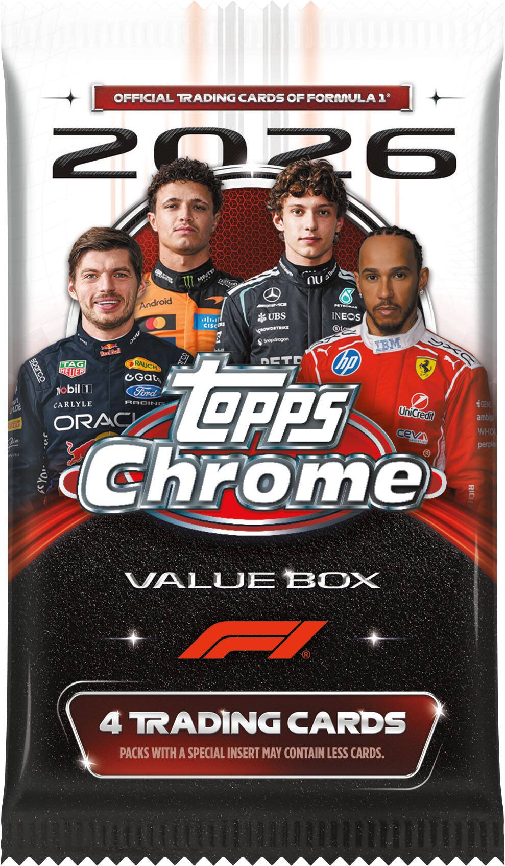 OFFICIAL TRADING CARDS OF FORMULA 1 2026

ALL MESTE un Android UBS INEOS CISCINS Snopdragon RedBull IBM UXC TAG RAUCH rco PETR hp sparco HEUER Gats nobil 1 Ford CARLYLE RACING tepps GENE UniCredit ambip ORAC WHO cevn perplex Chrome RICH

VALUE BOX

4 TRADING CARDS PACKS WITH A SPECIAL INSERT MAY CONTAIN LESS CARDS.