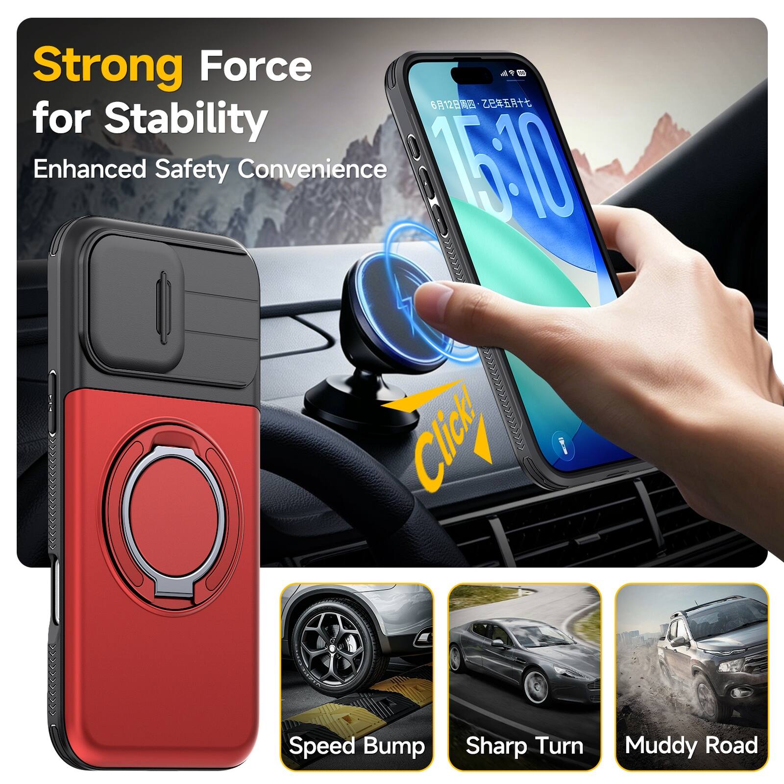 Strong Force for Stability  
Enhanced Safety Convenience  

Speed Bump  
Sharp Turn  
Muddy Road