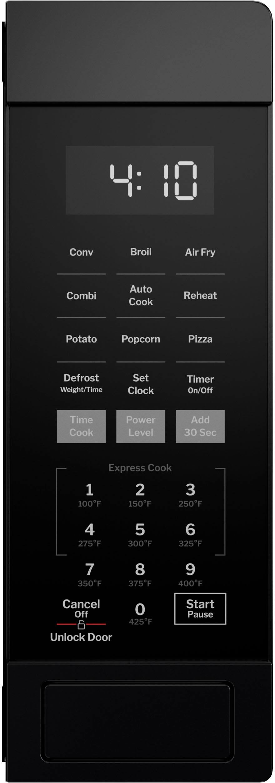 Conv  
Broil  
Air Fry  
Combi  
Auto Cook  
Reheat  
Potato  
Popcorn  
Pizza  
Defrost  
Weight/Time  
Set Clock  
Timer On/Off  
Time Cook  
Power Level  
Add 30 Sec  
Express Cook  
1 100F  
2 150F  
3 250F  
4 275F  
5 300F  
6 325F  
7 350F  
8 375F  
9 400F  
Cancel Off  
0 425F  
Unlock Door  
Start  
Pause